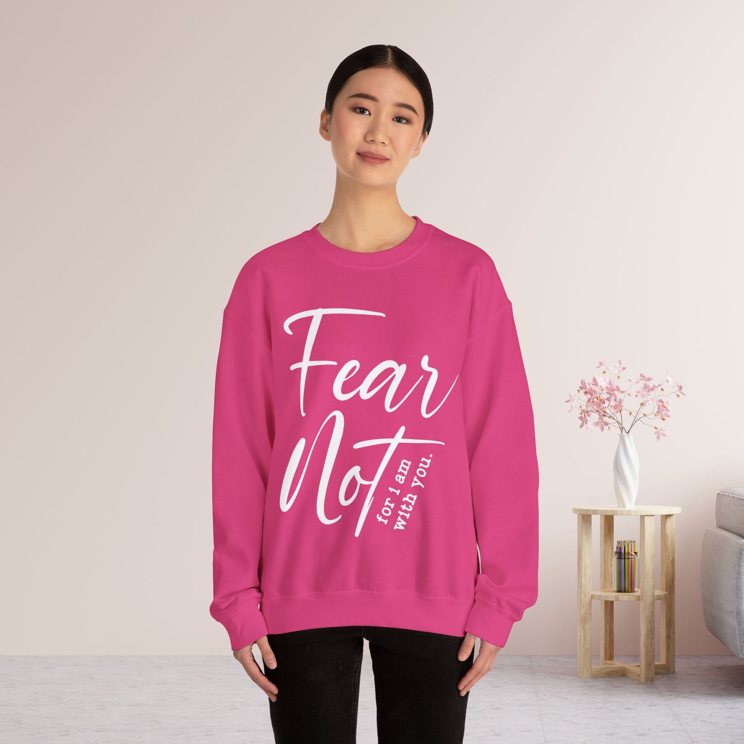 Fear Not For I Am With You Sweatshirt - Christian Crewneck Pullover