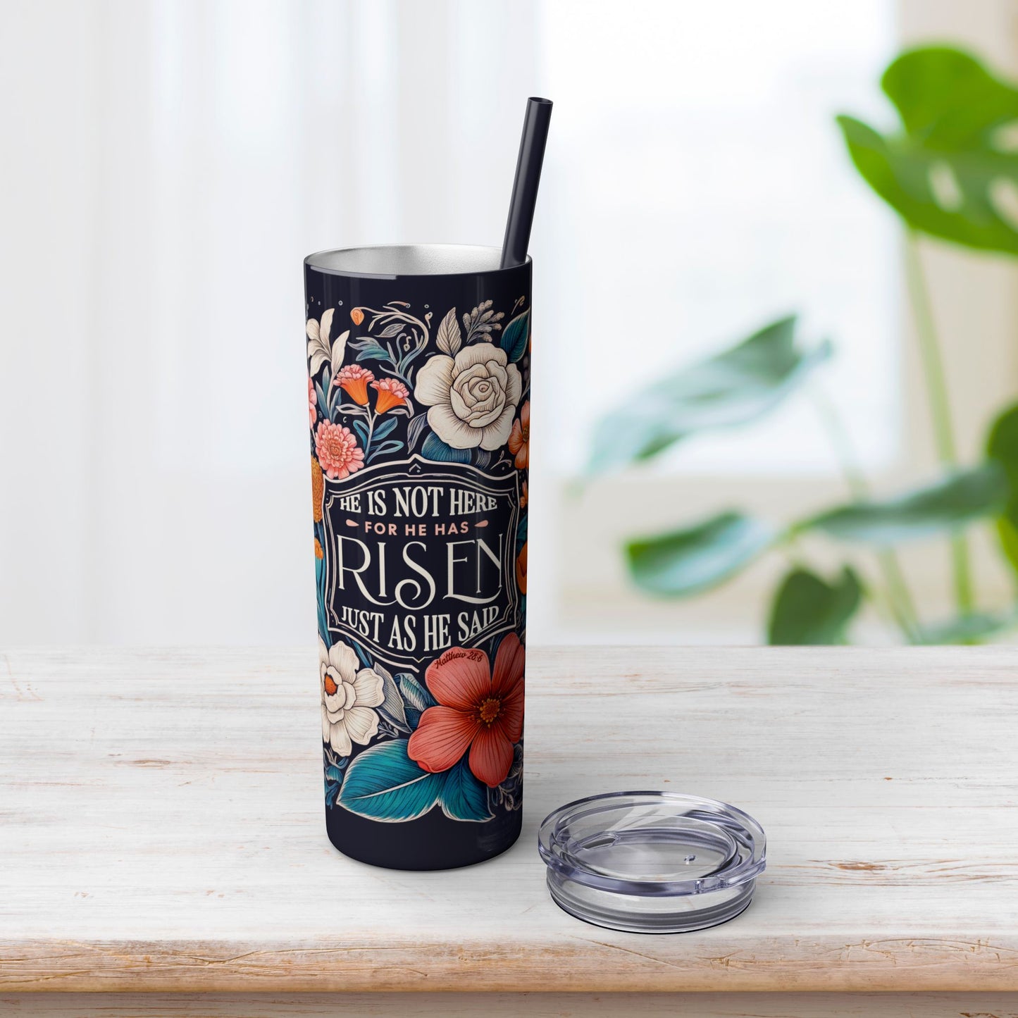 He Is Not Here He Has Risen Skinny Tumbler with Straw - 20oz