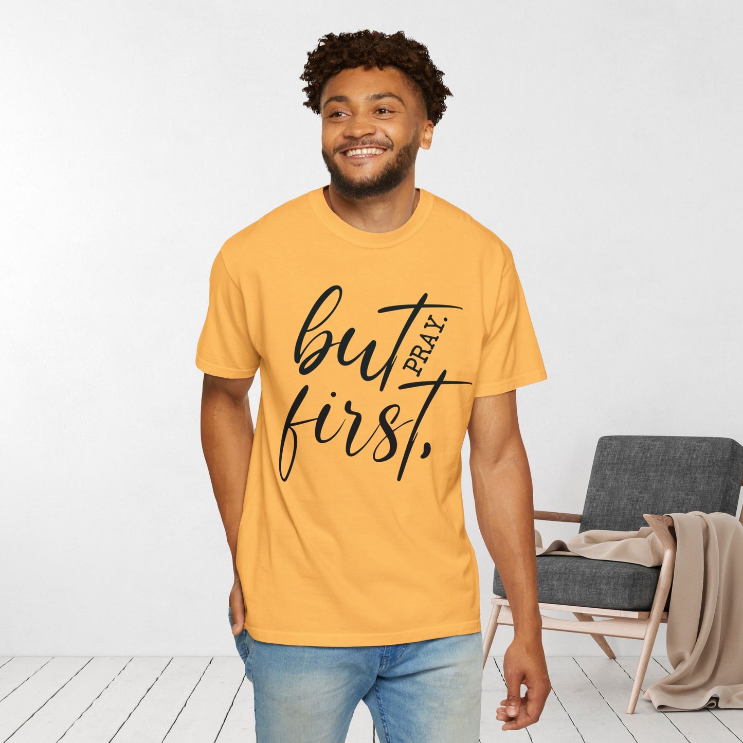 But First Pray Comfort Colors Shirt