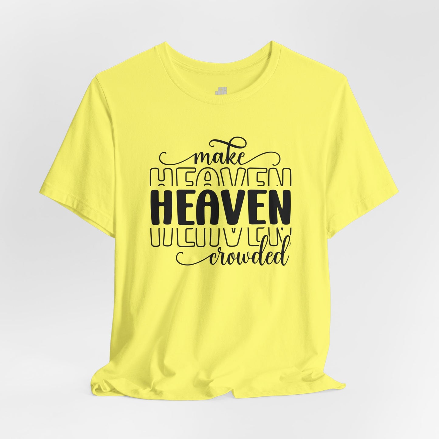 Make Heaven Crowded Christian Soft Cotton Tee