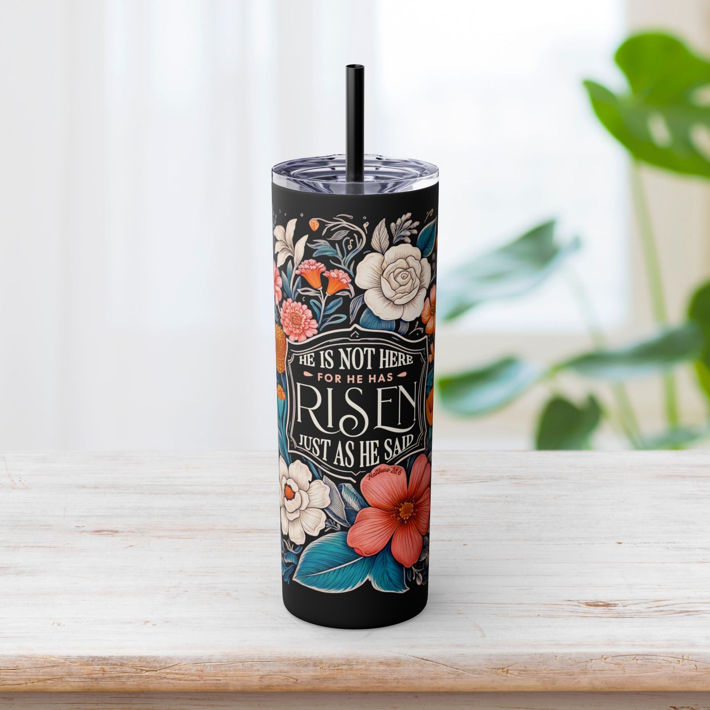 He Is Not Here He Has Risen Skinny Tumbler with Straw - 20oz