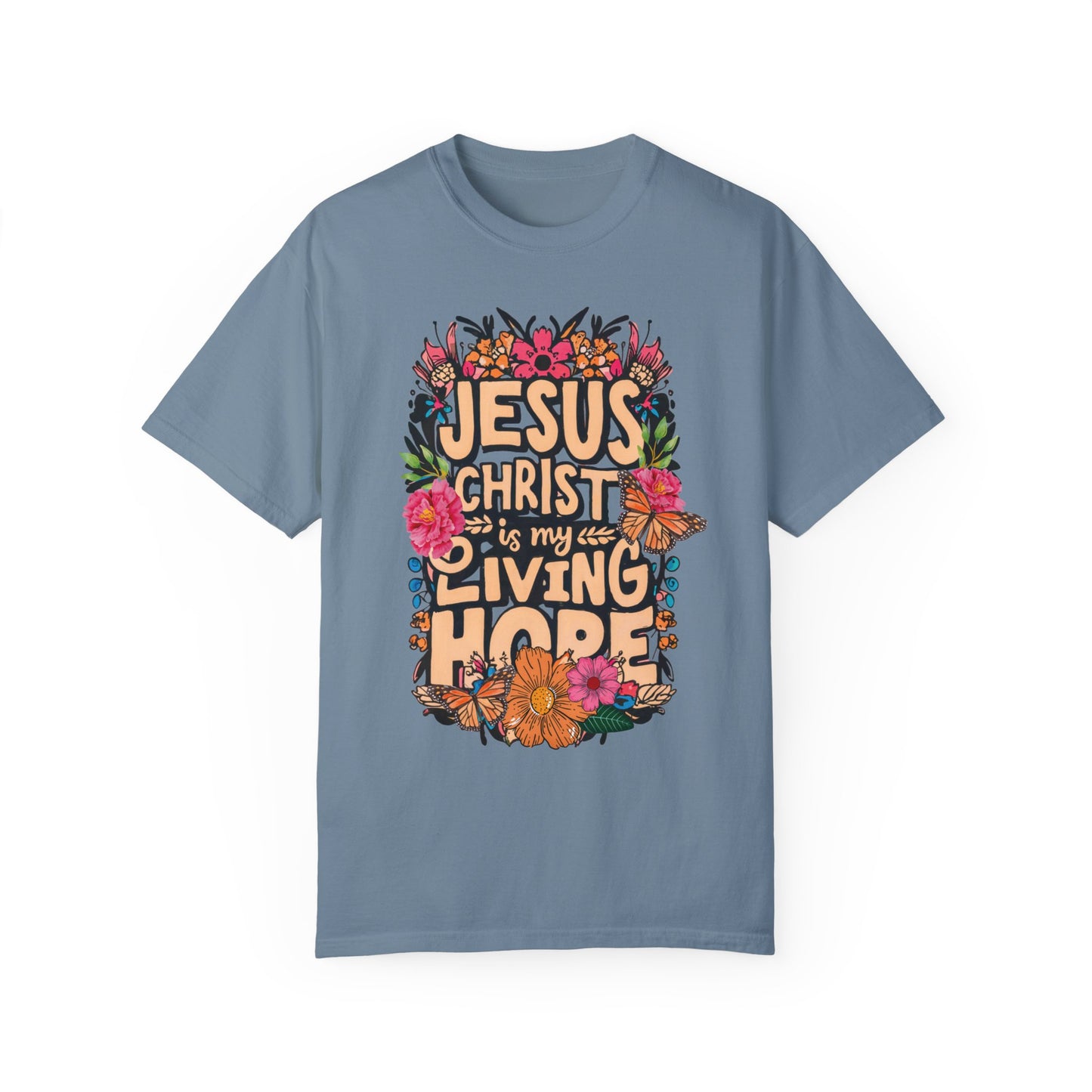 Jesus Christ Is My Living Hope Comfort Colors T-shirt