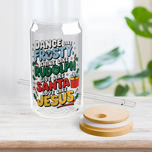 Dance Like Frosty, Shine Like Rudolph, Give Like Santa, Love Like Jesus Sipper Glass with Bamboo Lid & Straw - 16 oz