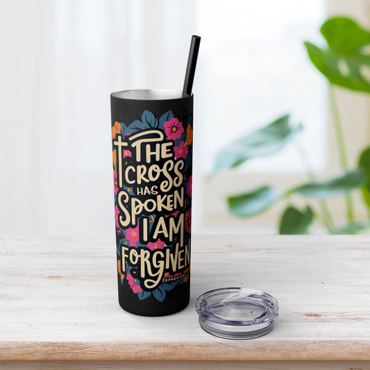 The Cross Has Spoken I Am Forgiven Skinny Tumbler with Straw - 20oz