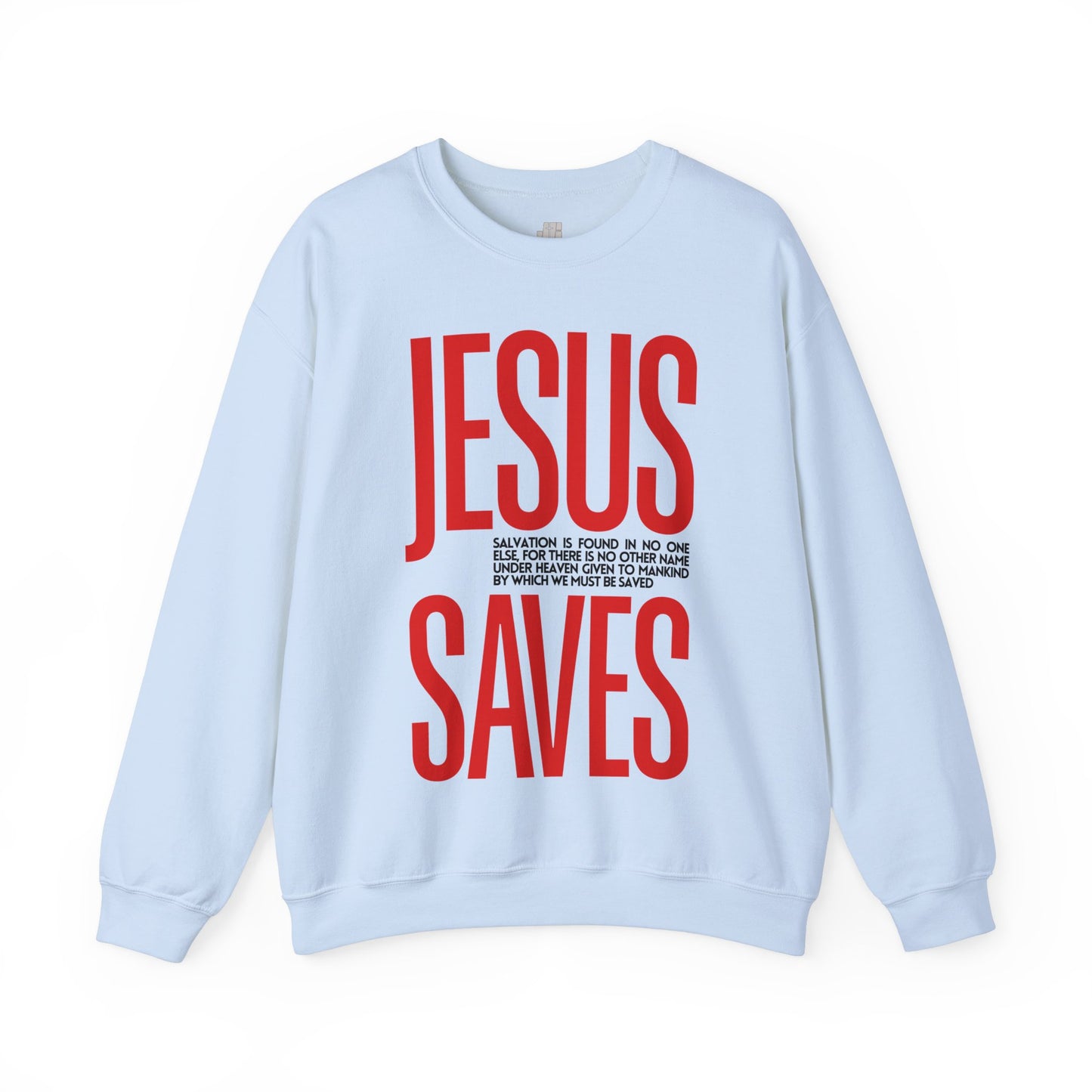 Jesus Saves Sweatshirt - Acts 4:12 Bible Verse Christian Sweatshirt