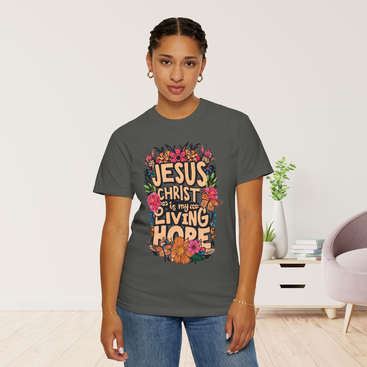 Jesus Christ Is My Living Hope Comfort Colors T-shirt