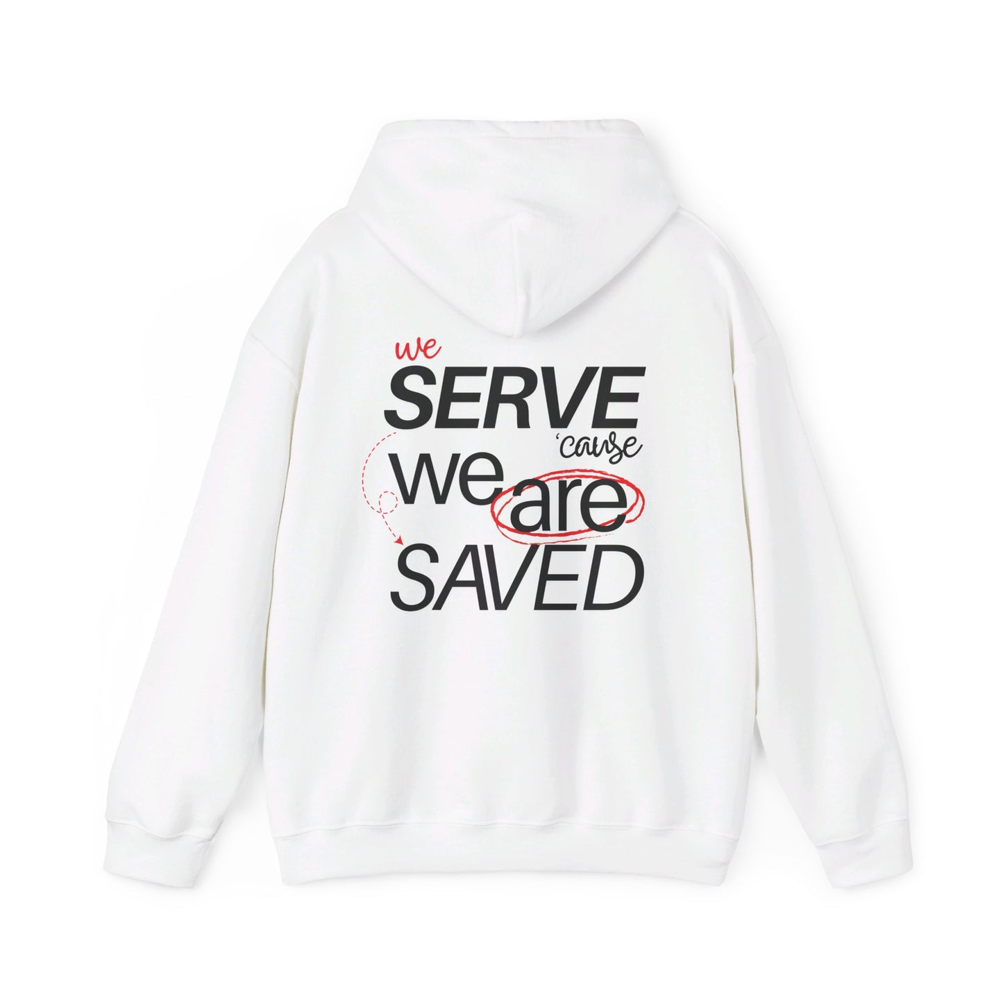 Unisex Saved to Serve - We Serve 'Cause We Are Saved Hoodie