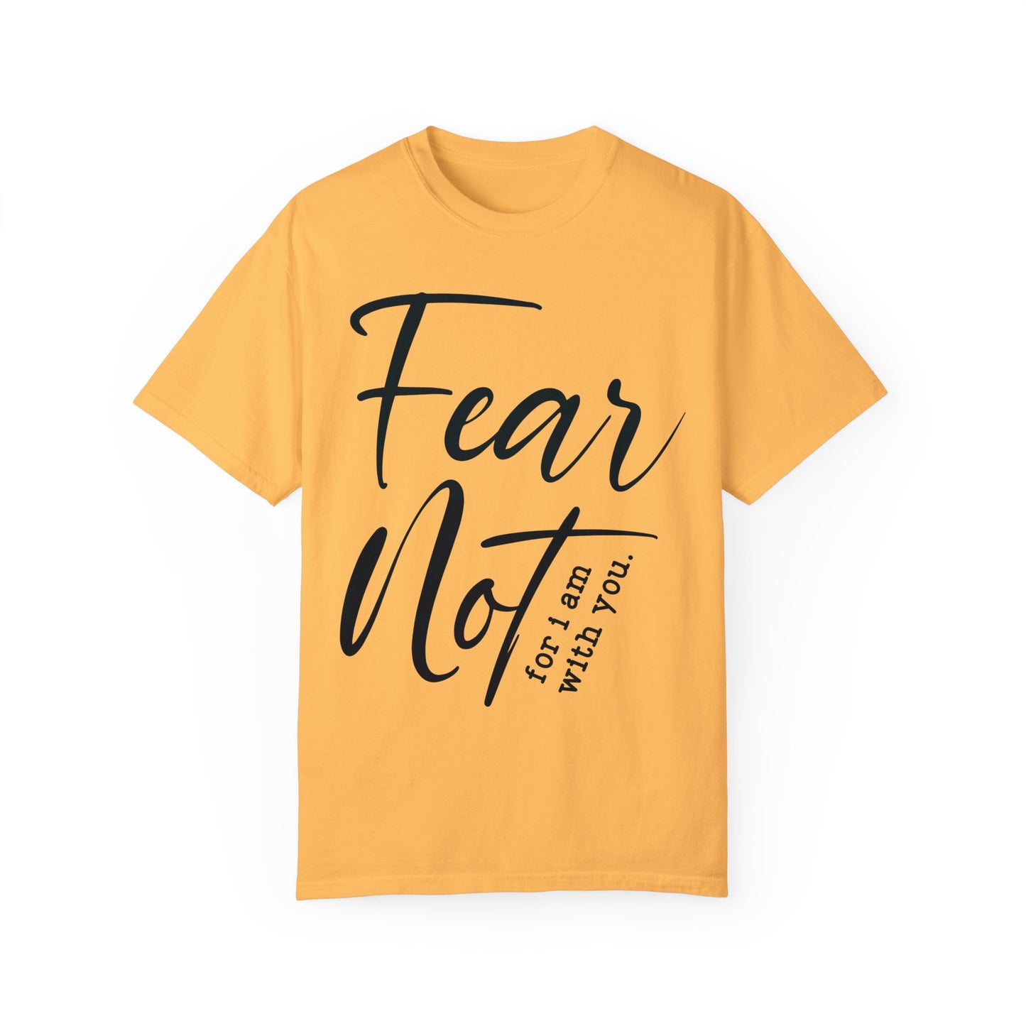 Fear Not For I Am With You Comfort Colors Shirt