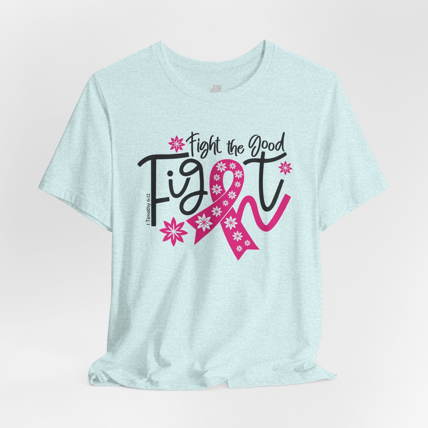 Fight The Good Fight Soft Cotton Tee - Christian Cancer Awareness Shirt