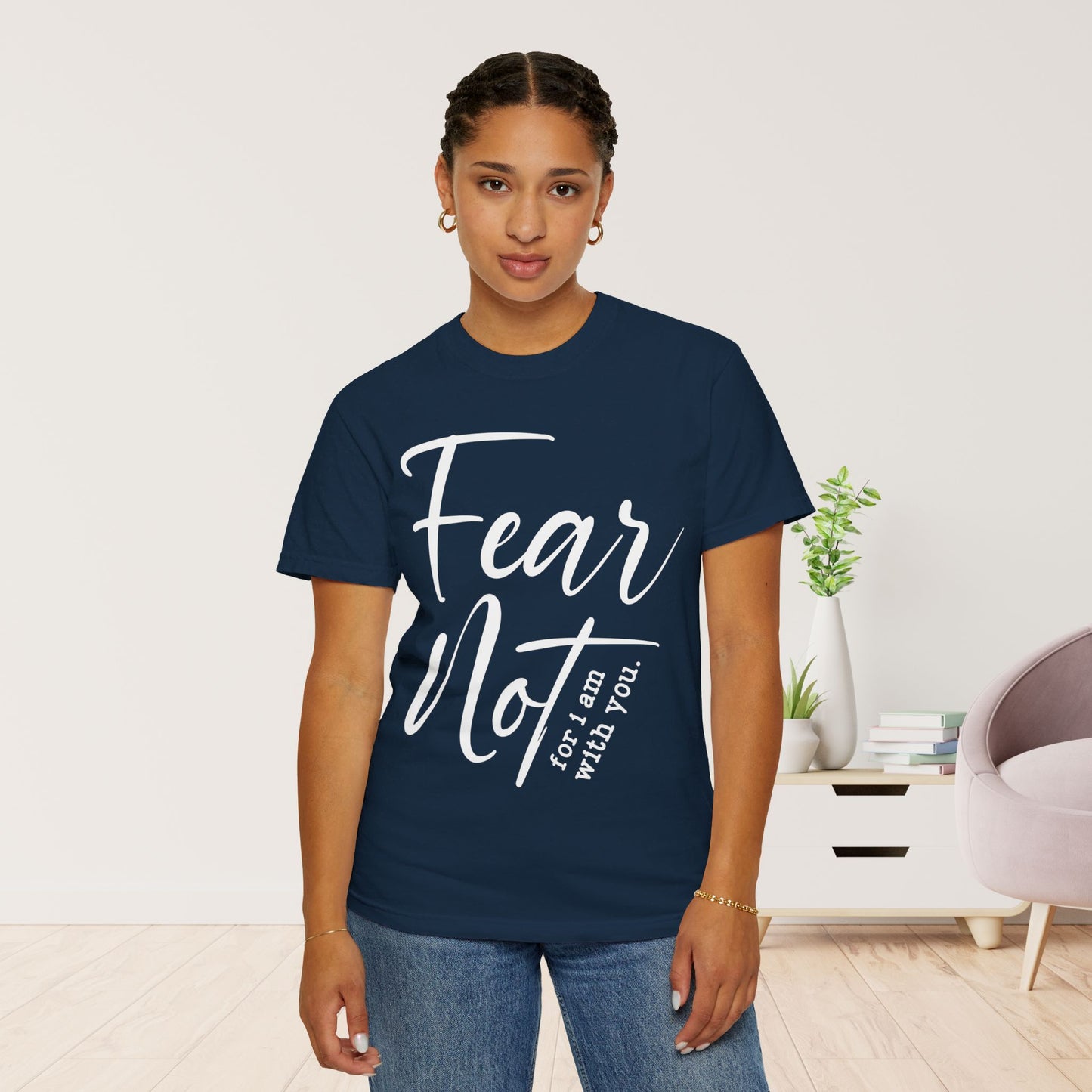 Fear Not For I Am With You Comfort Colors Shirt