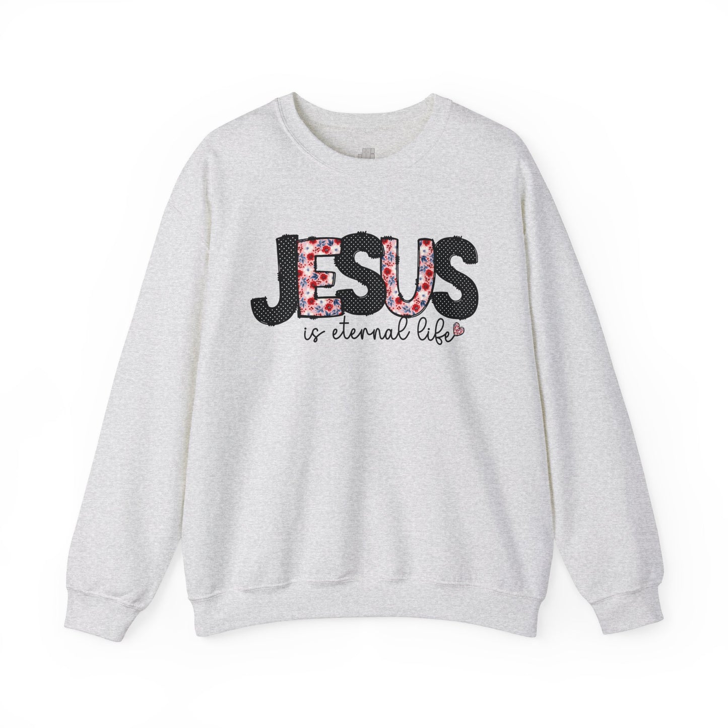 Jesus is Eternal Life Sweatshirt - Christian Crewneck Pullover