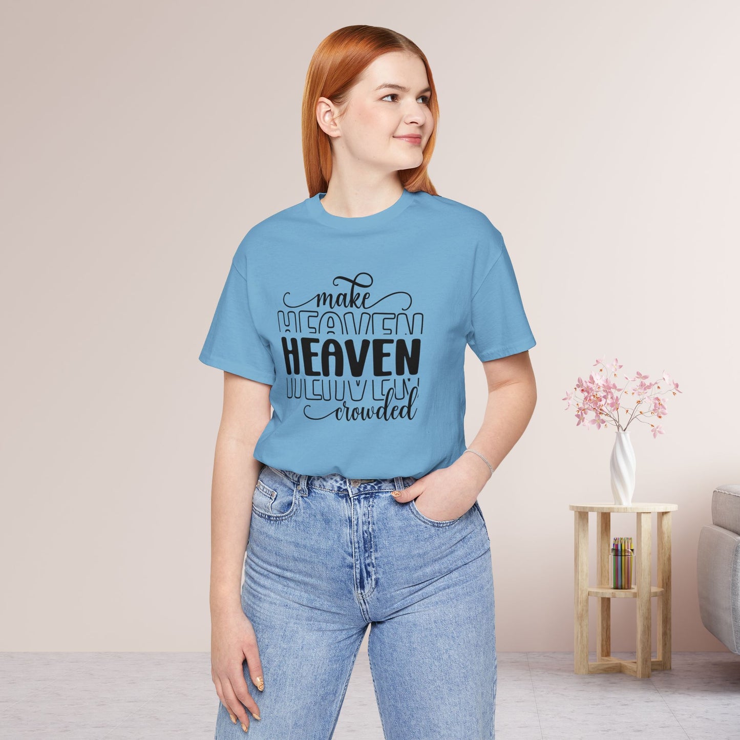 Make Heaven Crowded Christian Soft Cotton Tee