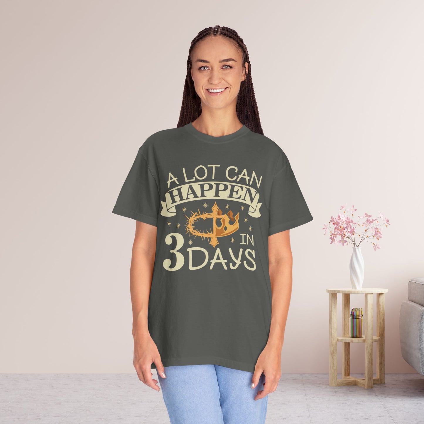 A Lot Can Happen in 3 Days Comfort Colors T-shirt