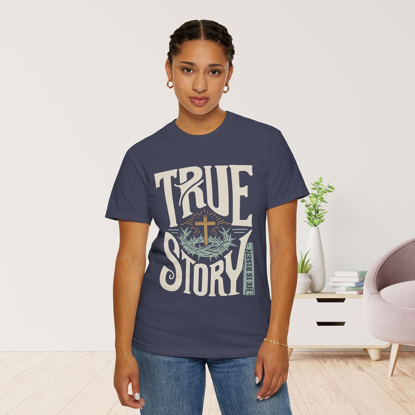 True Story He is Risen Comfort Colors Christian Shirt