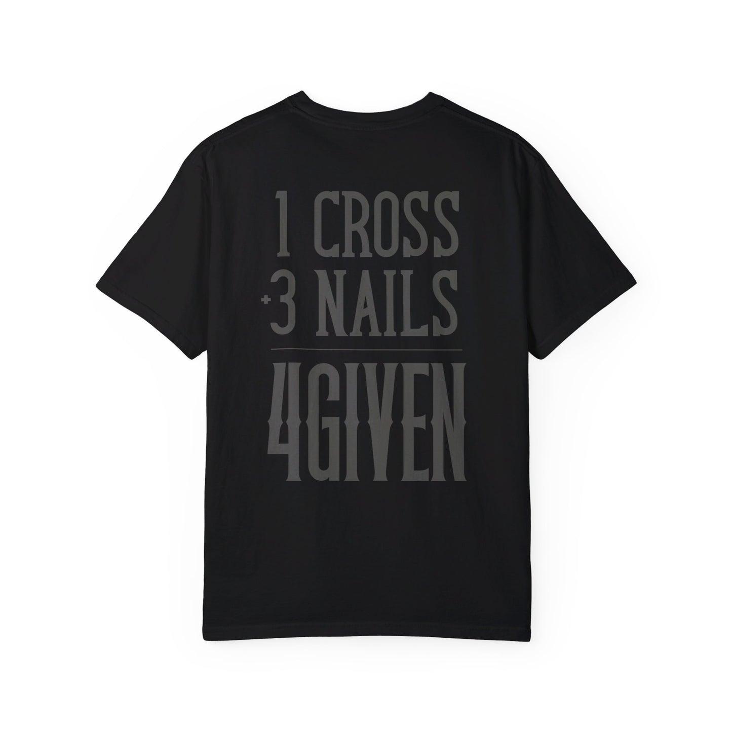 1 Cross 3 Nails 4Given Comfort Colors Christian Shirt