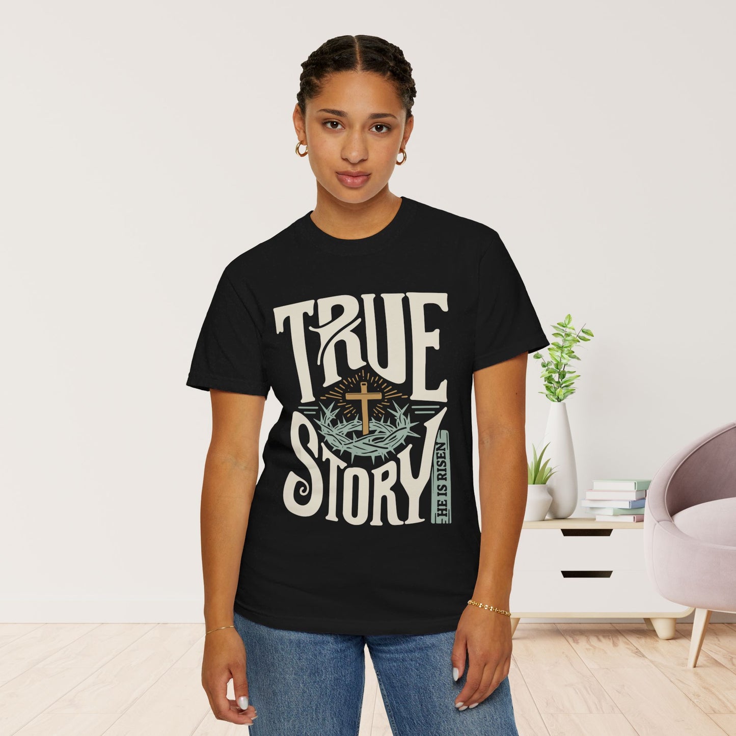 True Story He is Risen Comfort Colors Christian Shirt