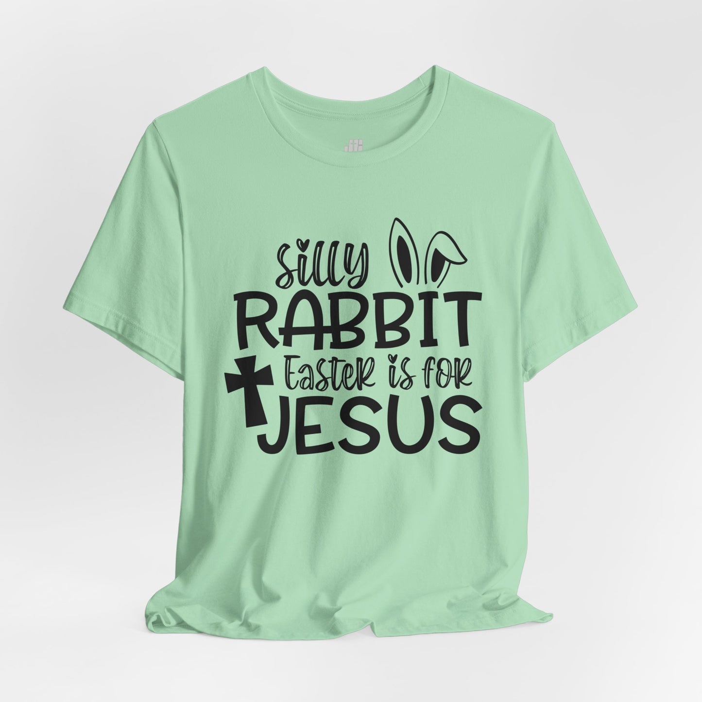 Silly Rabbit Easter is for Jesus Christian Soft Cotton Tee - Easter Shirt