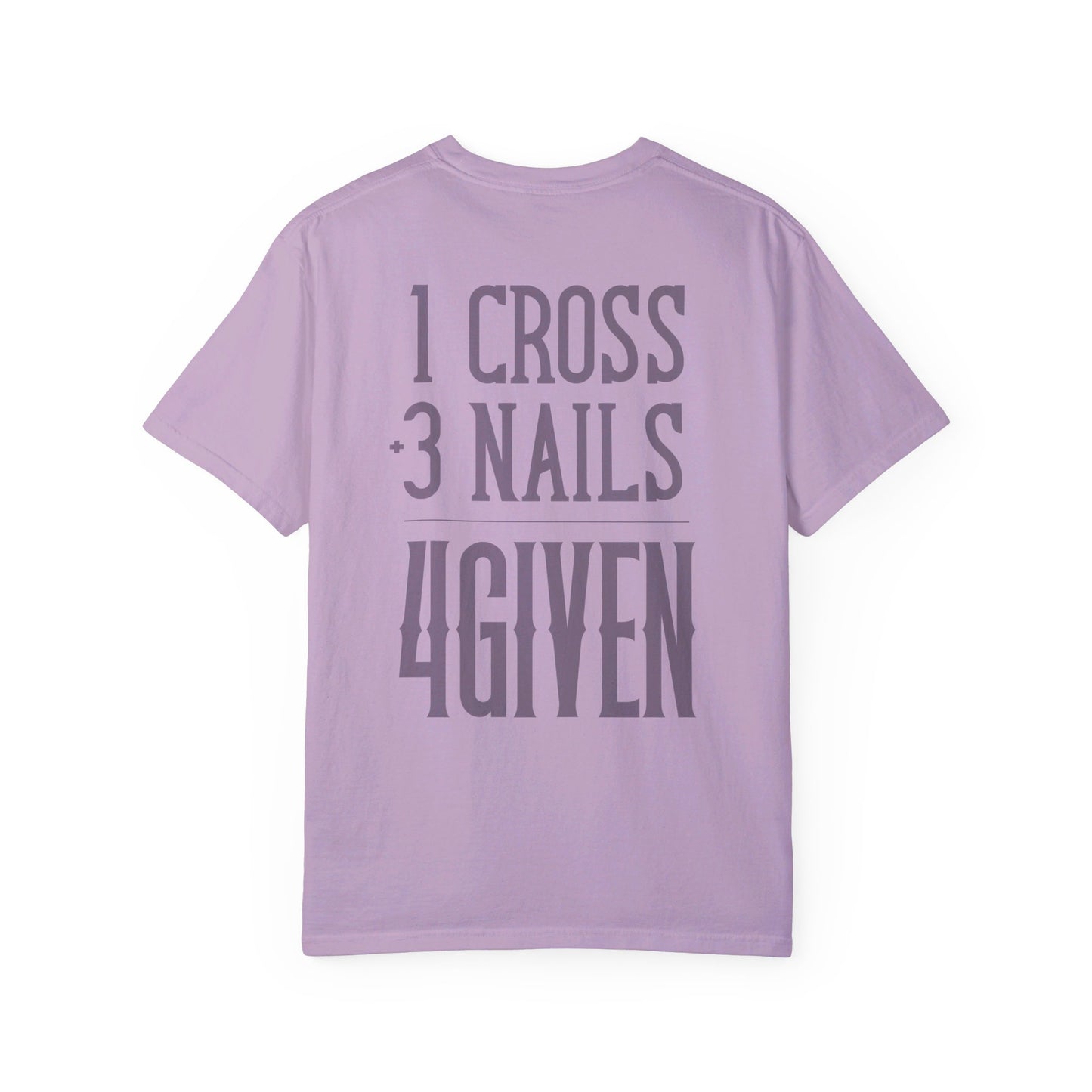 1 Cross 3 Nails 4Given Comfort Colors Christian Shirt