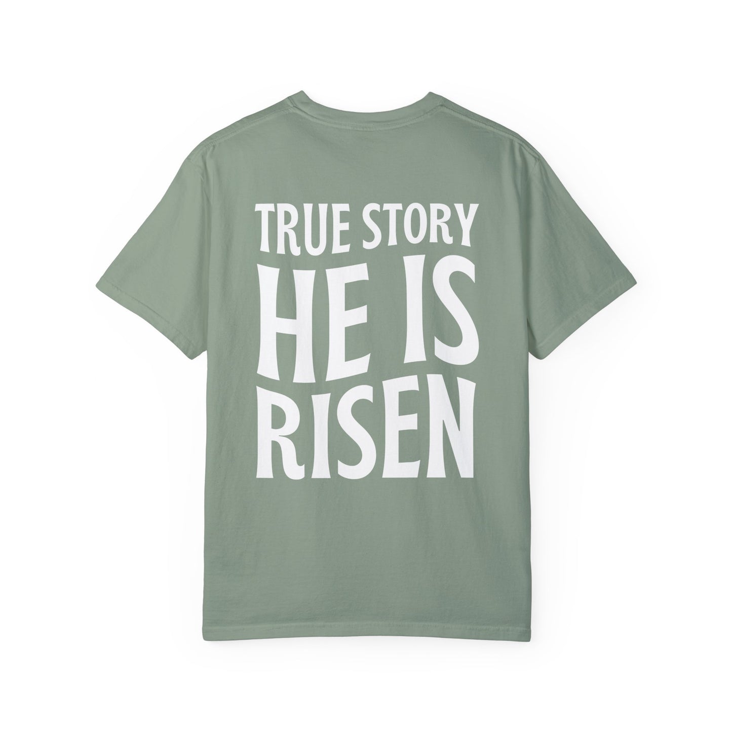 True Story He is Risen Comfort Colors Tee