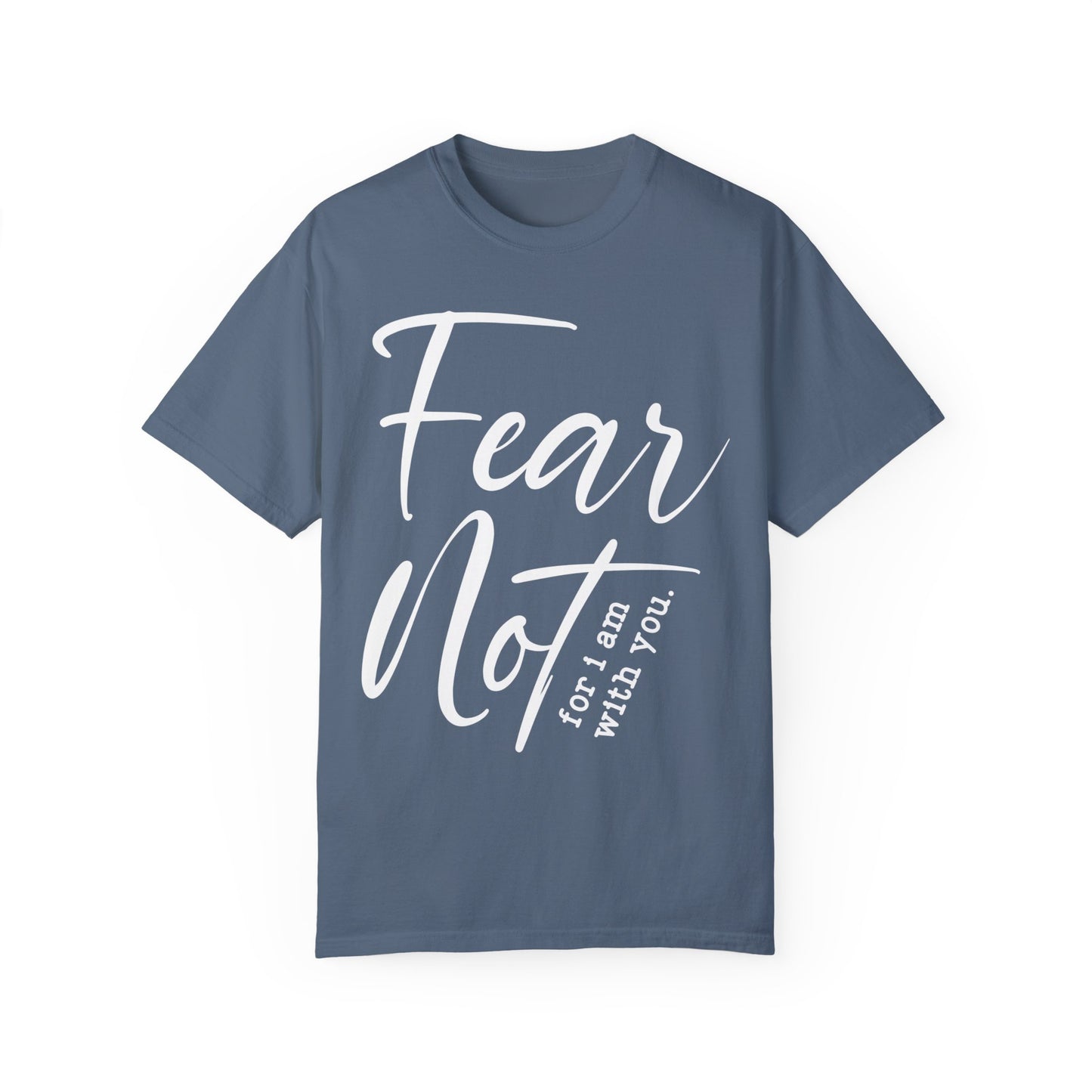 Fear Not For I Am With You Comfort Colors Shirt