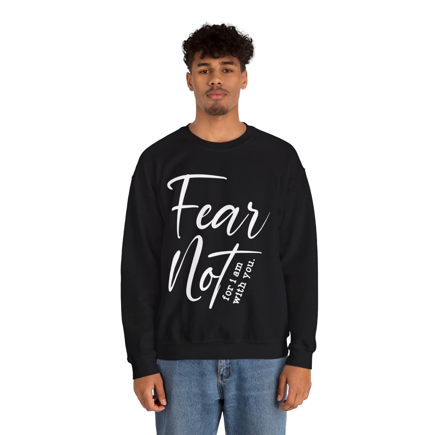 Fear Not For I Am With You Sweatshirt - Christian Crewneck Pullover