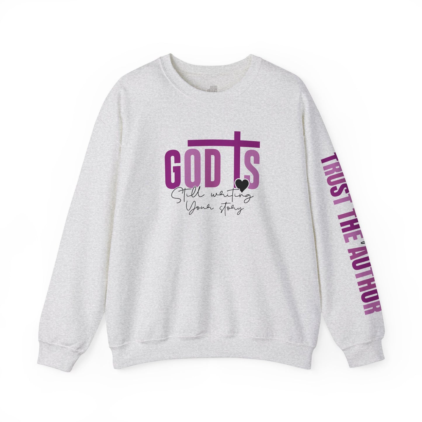 God is Still Writing Your Story Christian Sweatshirt - Walk in Faith: Trust the Author Sweatshirt