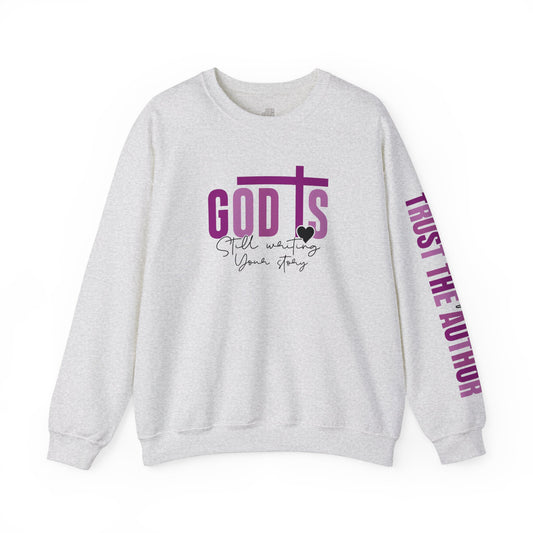 God is Still Writing Your Story Christian Sweatshirt - Walk in Faith: Trust the Author Sweatshirt