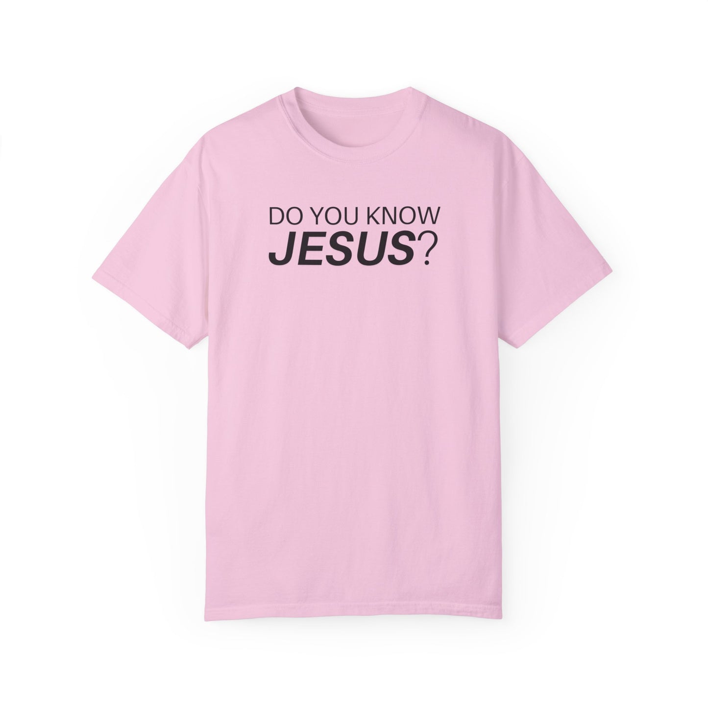 Do You Know Jesus Comfort Colors Shirt - Trendy  Christian T-shirt