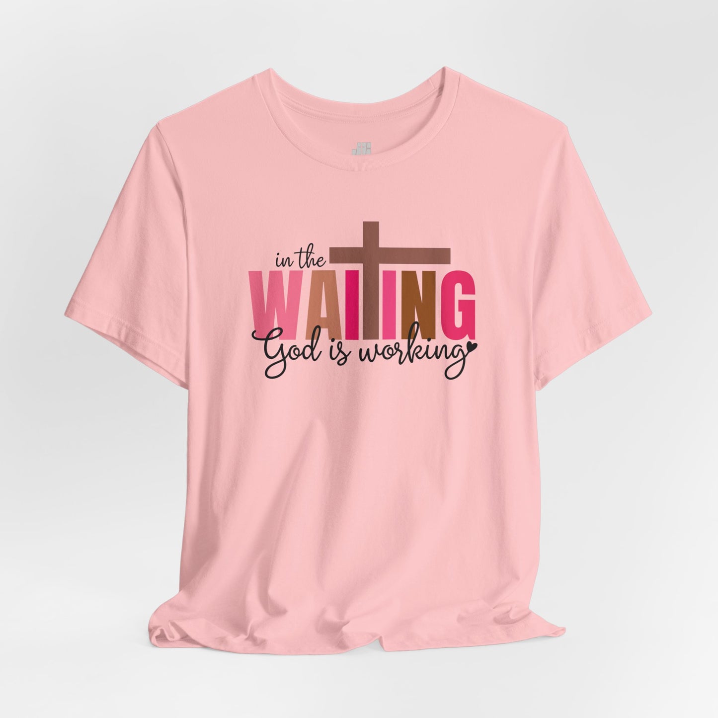 Pink In the Waiting God is Working Christian Soft Cotton Tee