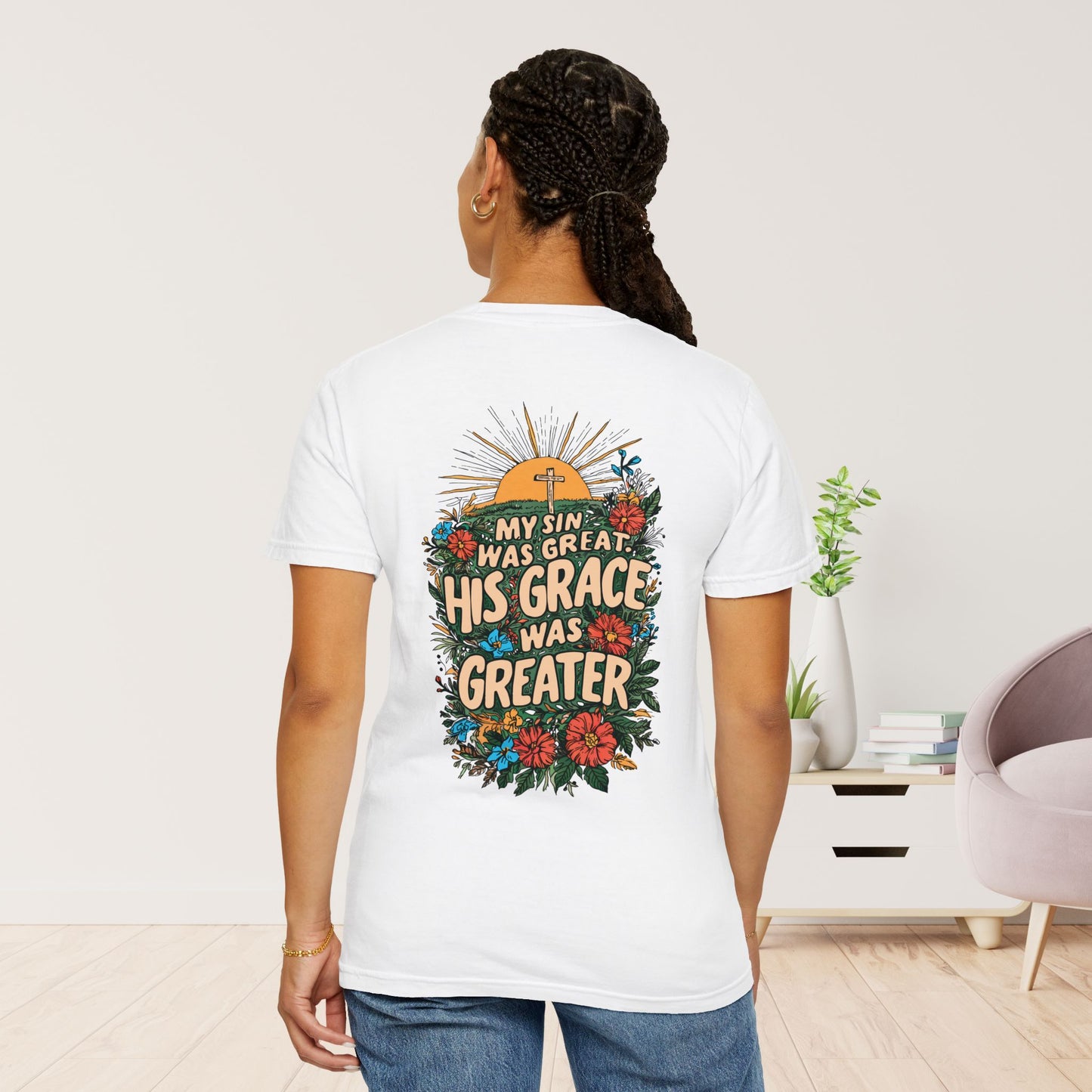 My Sin Was Great His Grace Was Greater Comfort Colors Shirt