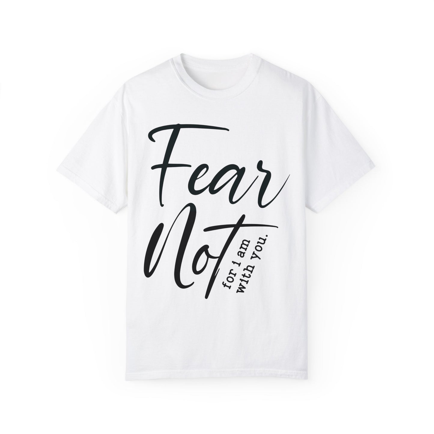 Fear Not For I Am With You Comfort Colors Shirt