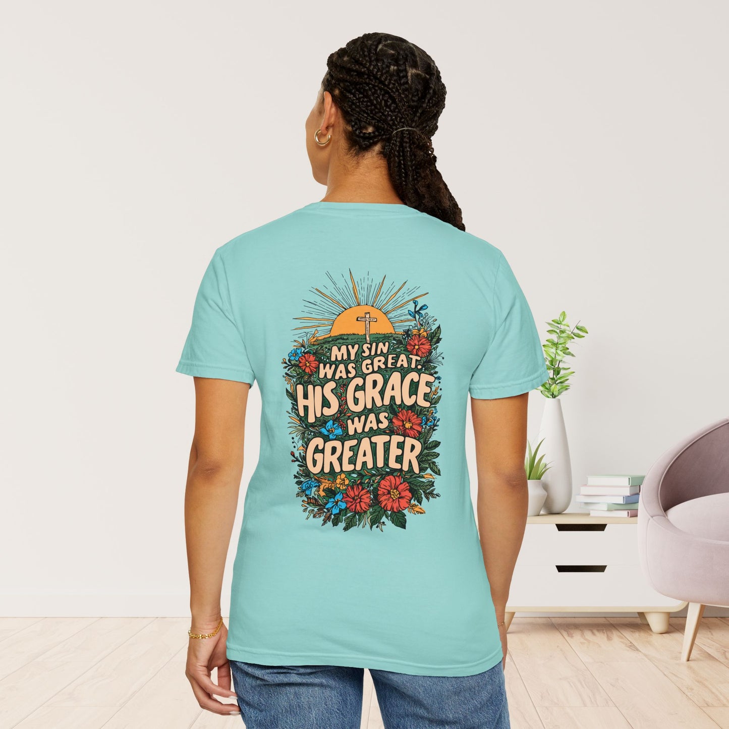 My Sin Was Great His Grace Was Greater Comfort Colors Shirt