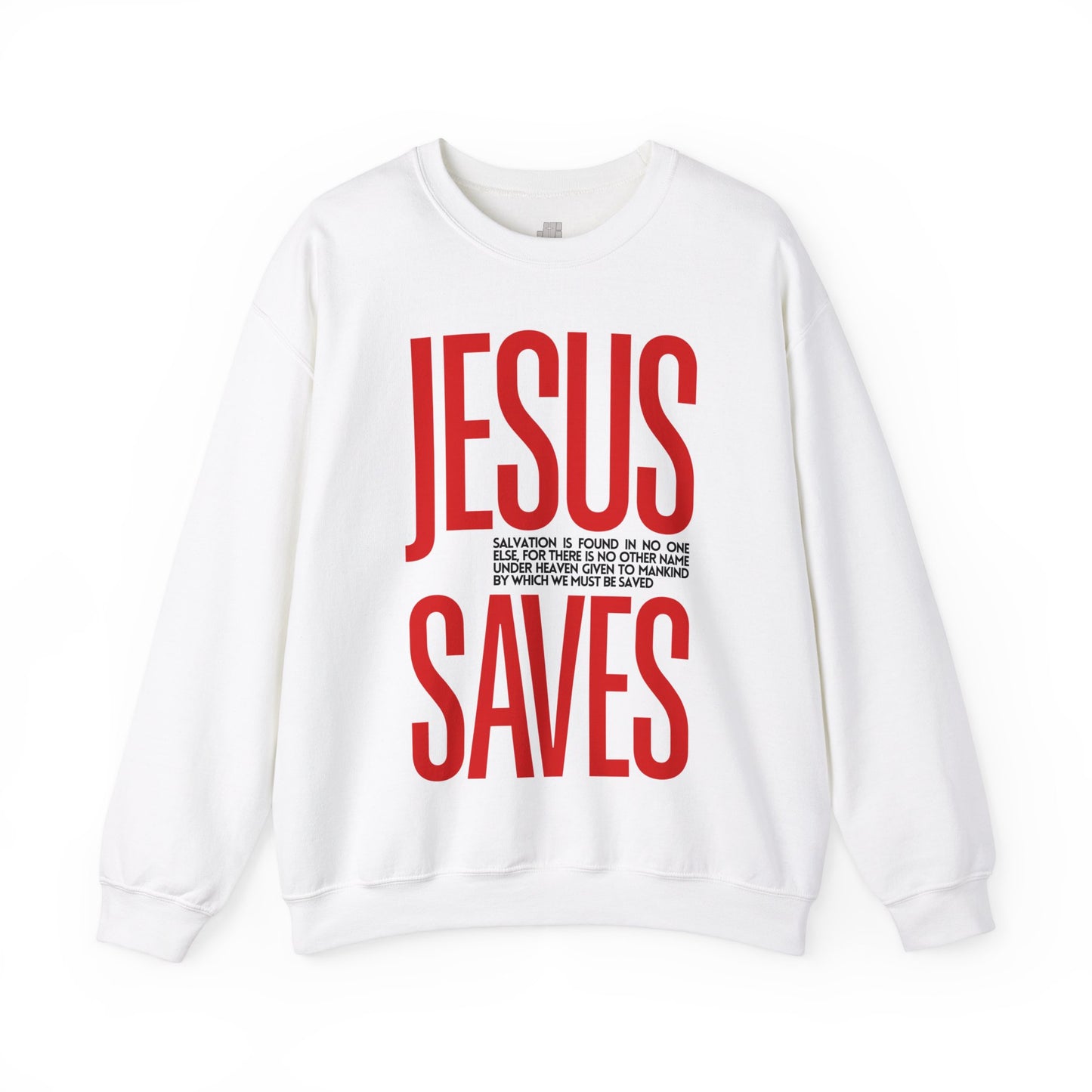 Jesus Saves Sweatshirt - Acts 4:12 Bible Verse Christian Sweatshirt