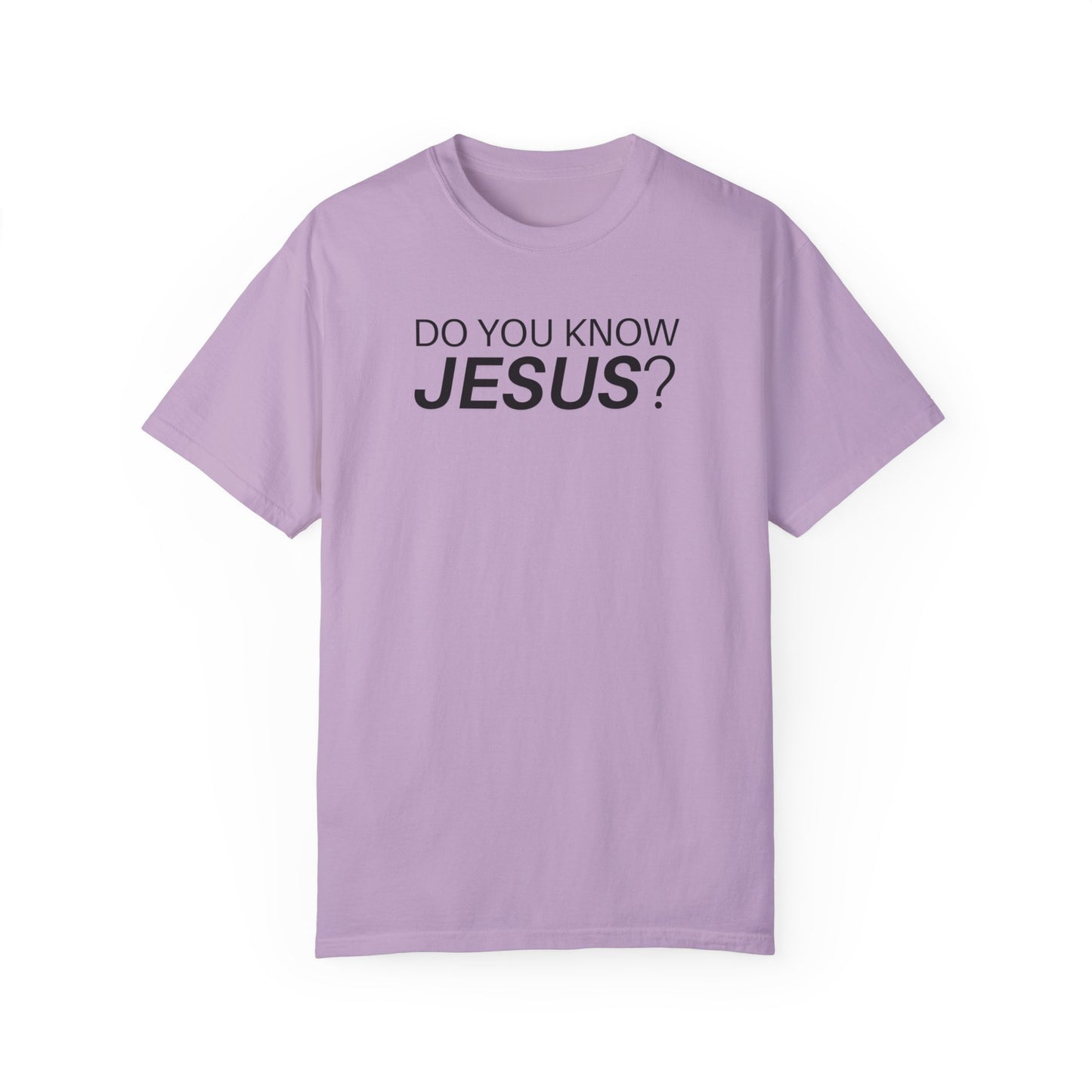 Do You Know Jesus Comfort Colors Shirt - Trendy  Christian T-shirt