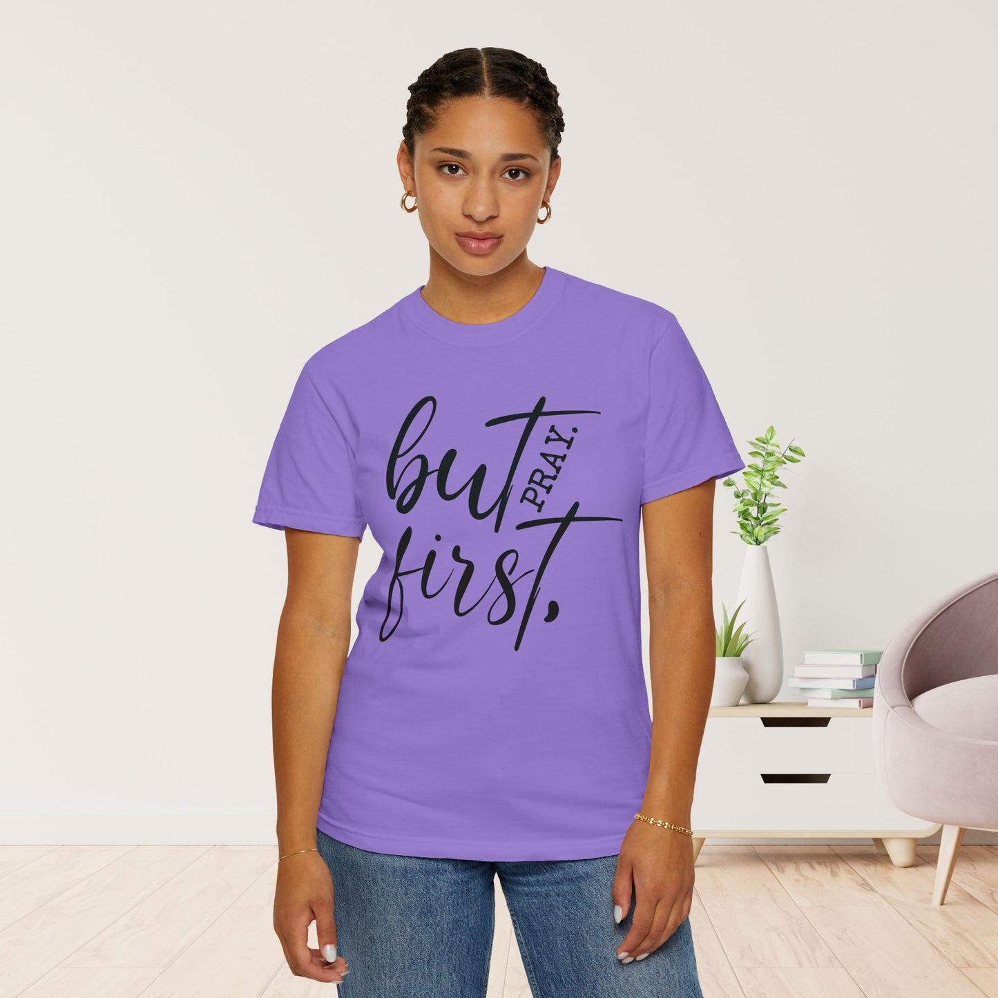 But First Pray Comfort Colors Shirt