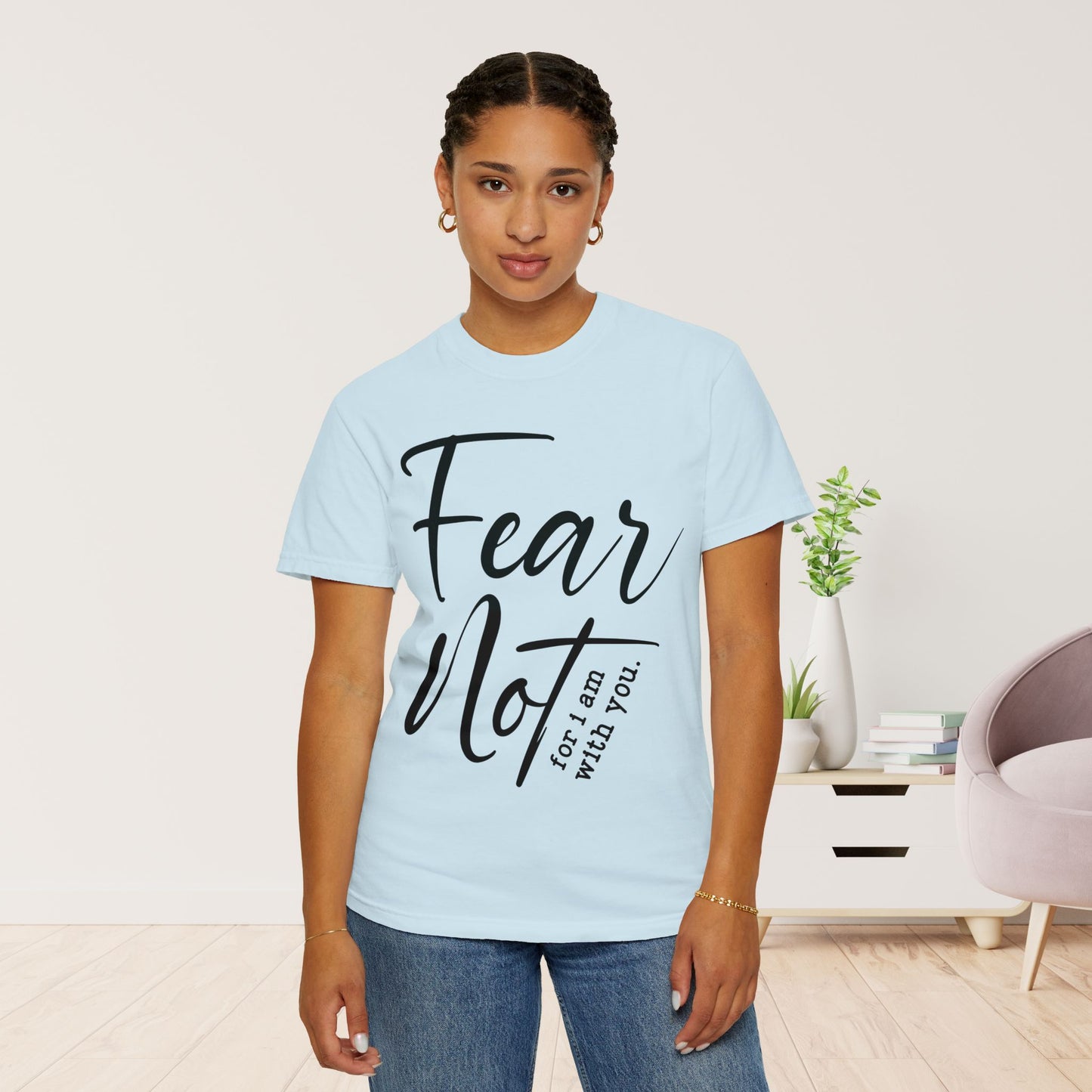 Fear Not For I Am With You Comfort Colors Shirt