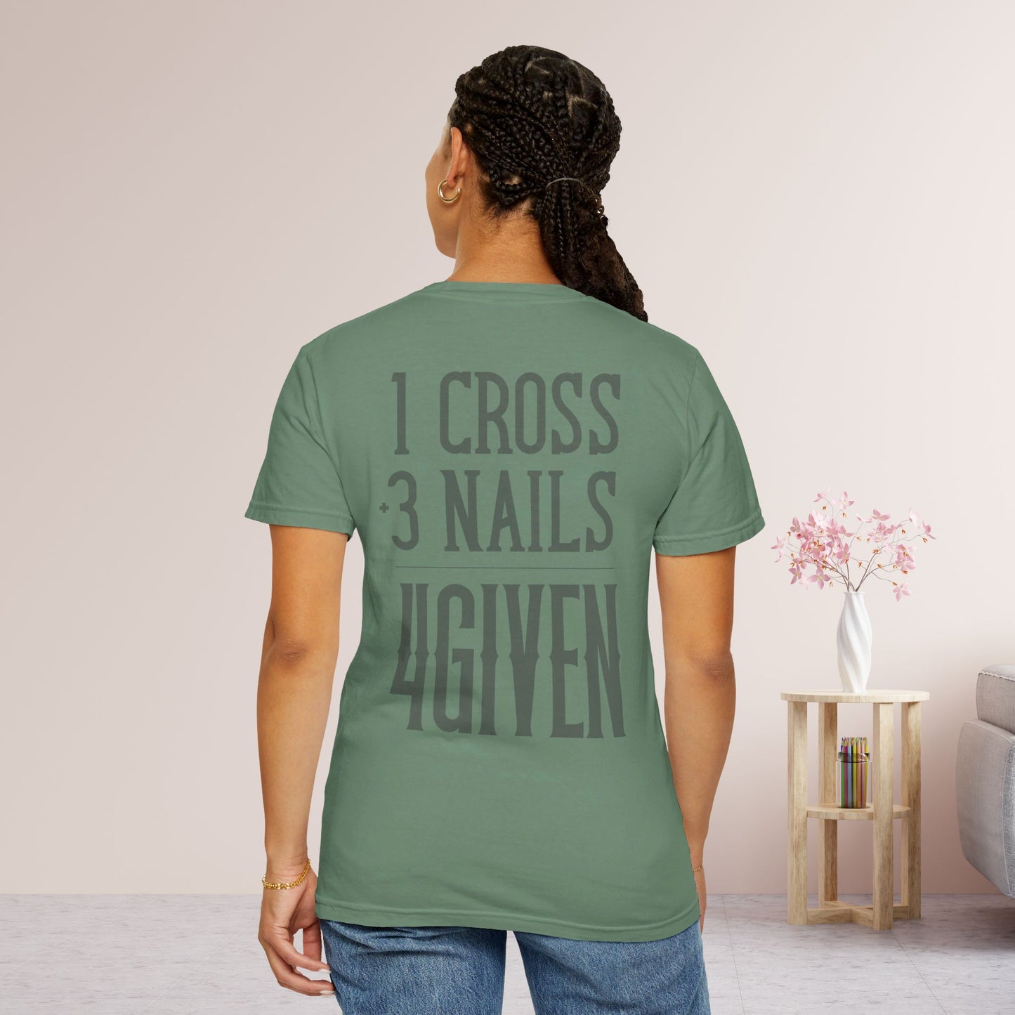 1 Cross 3 Nails 4Given Comfort Colors Christian Shirt