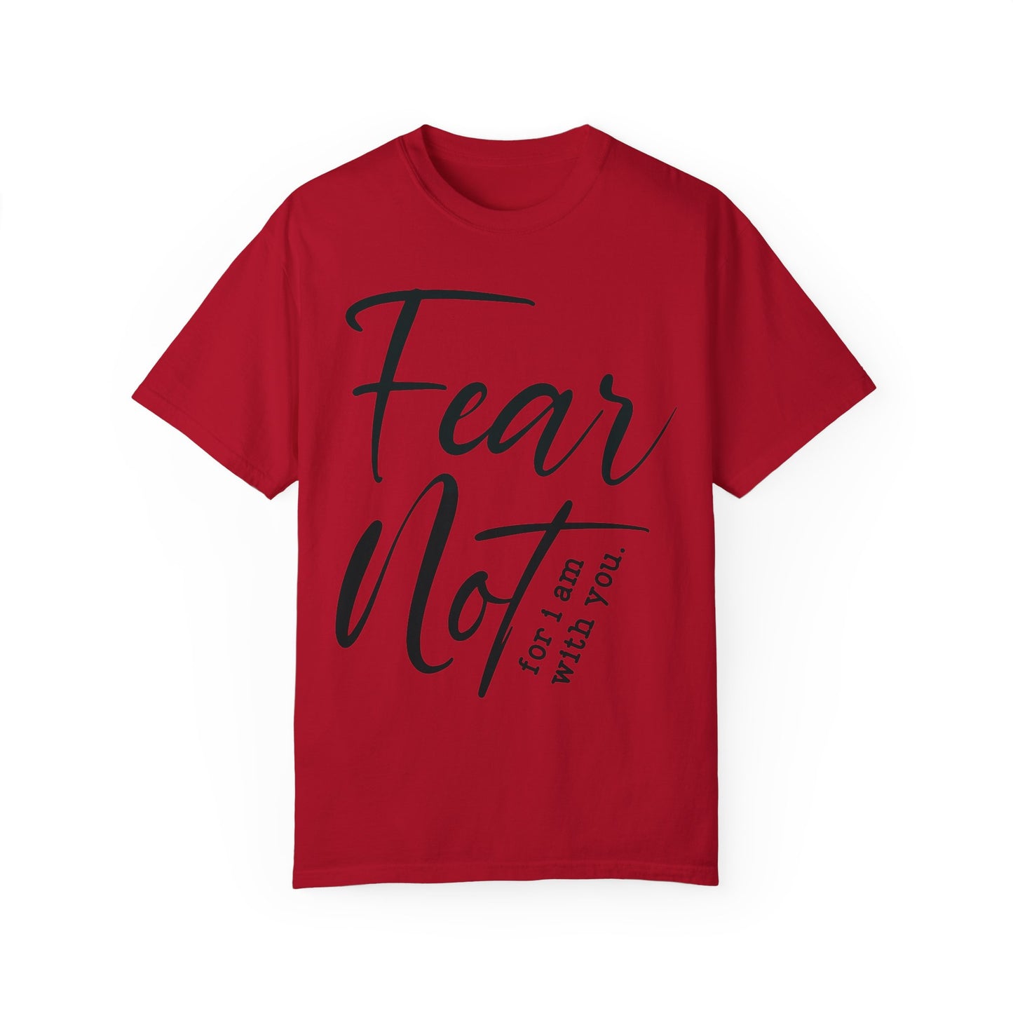 Fear Not For I Am With You Comfort Colors Shirt