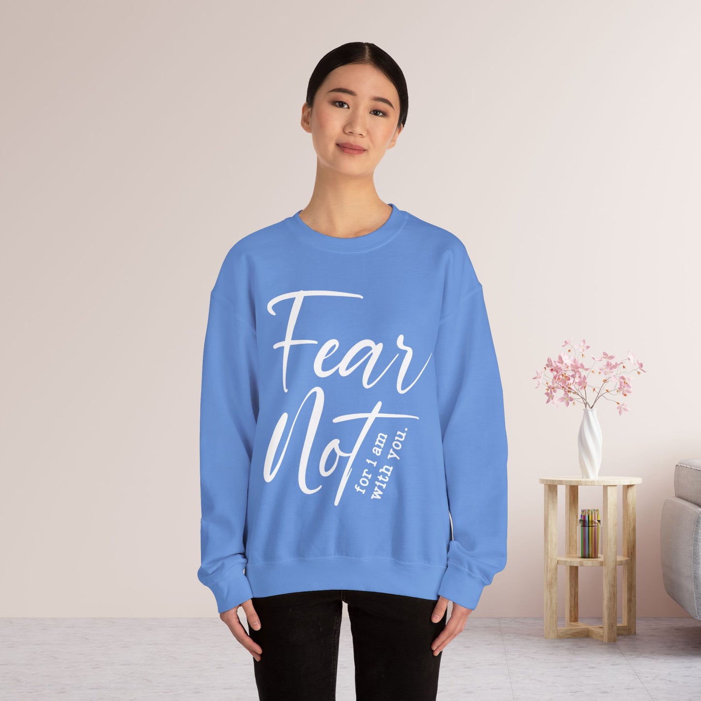 Fear Not For I Am With You Sweatshirt - Christian Crewneck Pullover