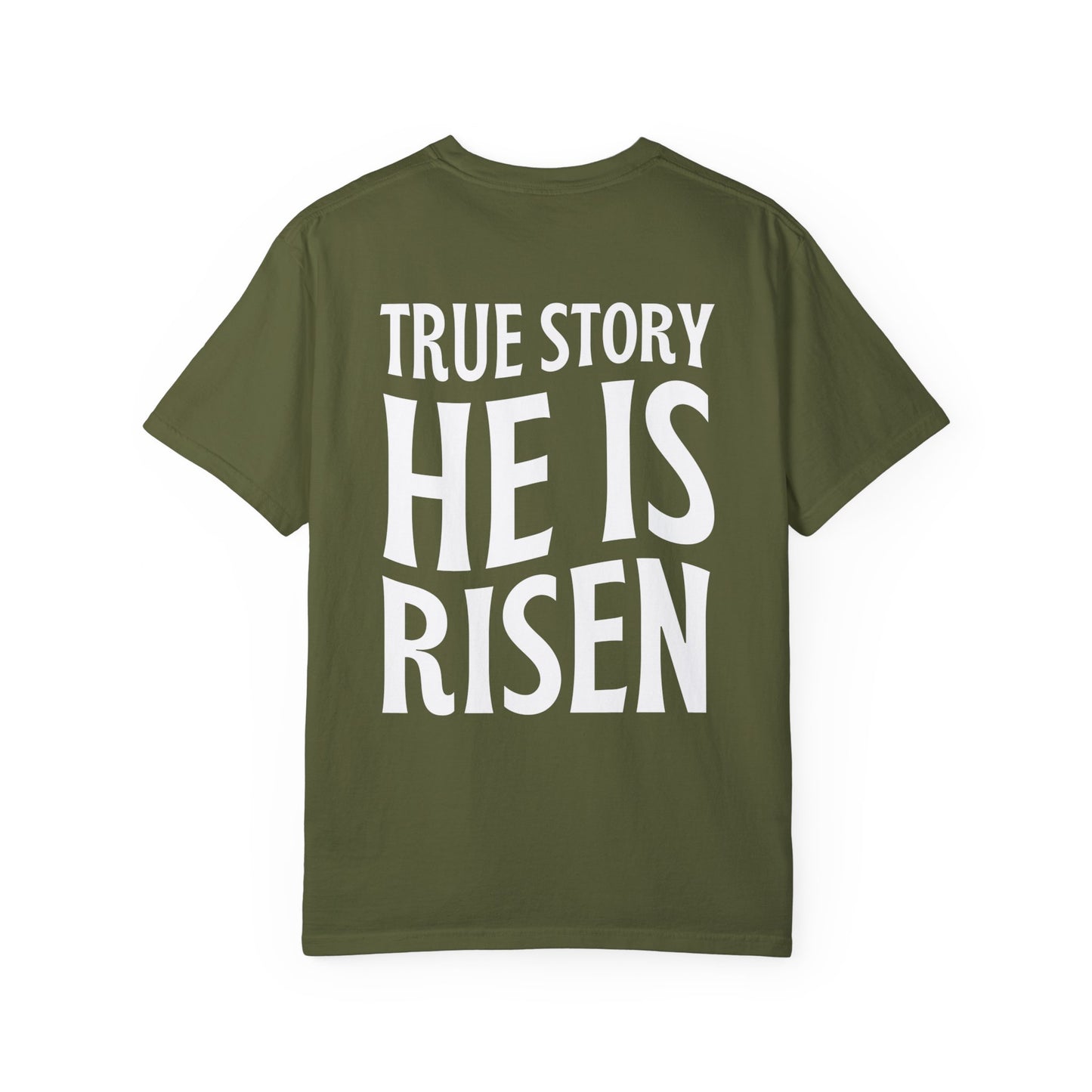 True Story He is Risen Comfort Colors Tee