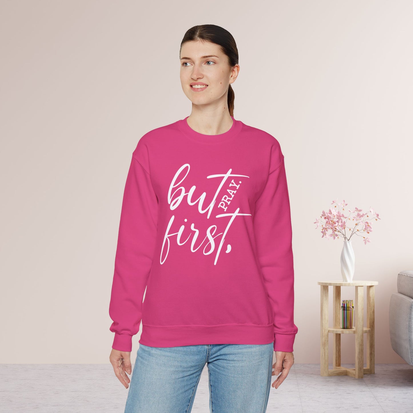 But First Pray Sweatshirt - Christian Crewneck Pullover