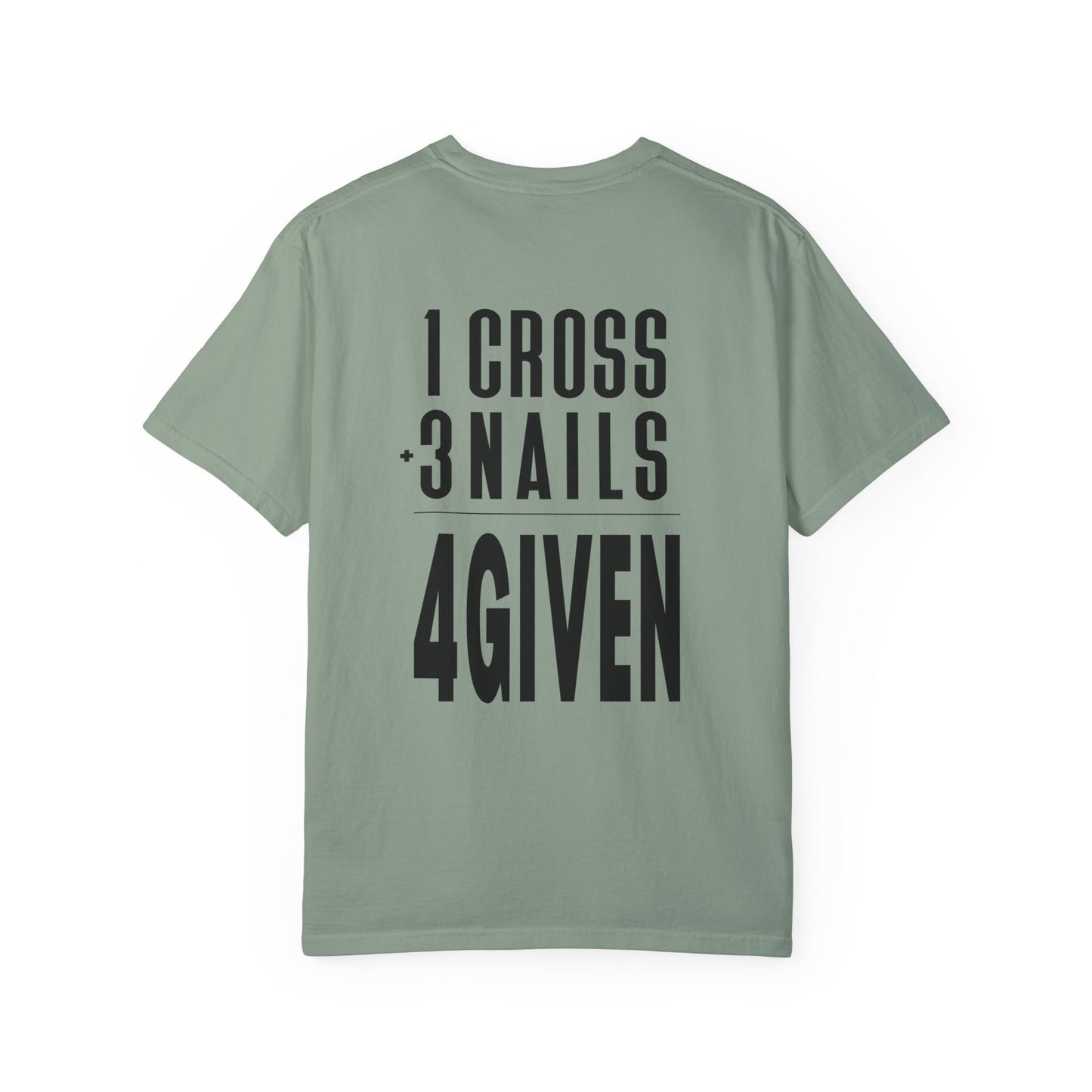 1 Cross 3 Nails 4Given Comfort Colors Christian Shirt