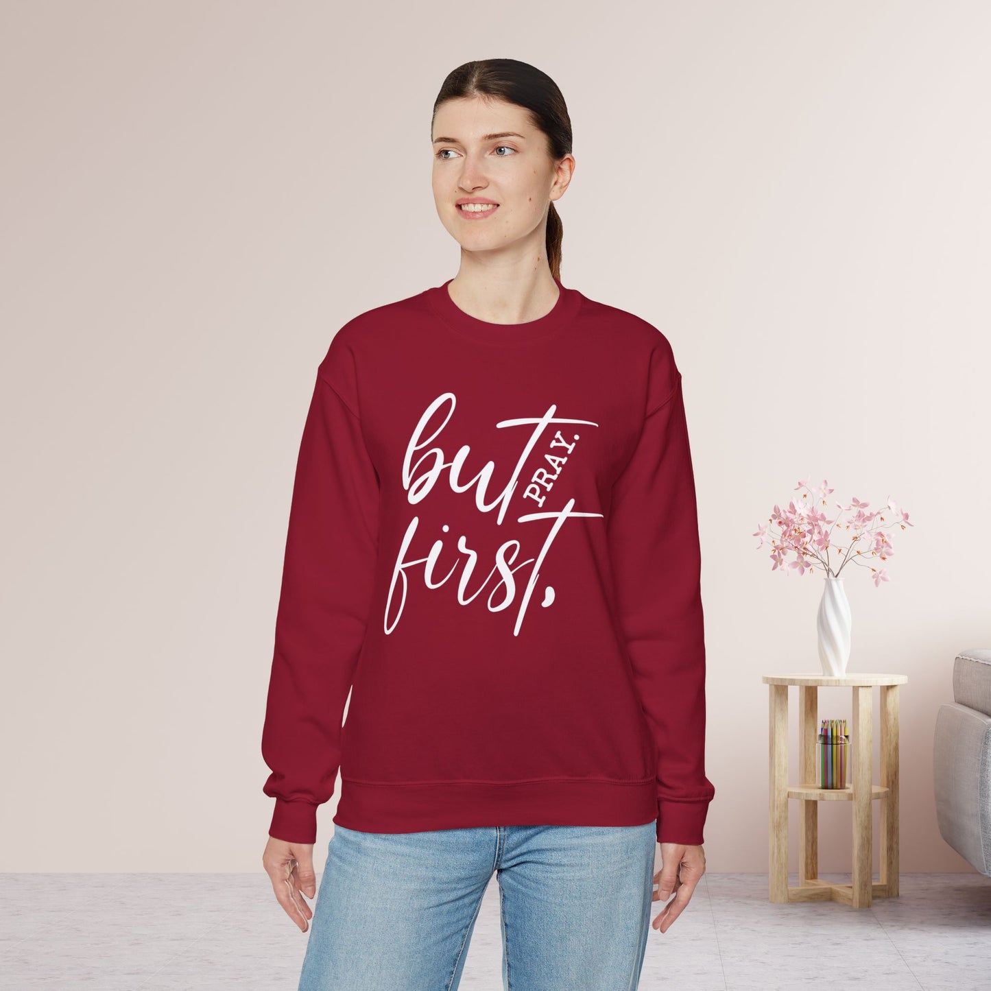 But First Pray Sweatshirt - Christian Crewneck Pullover