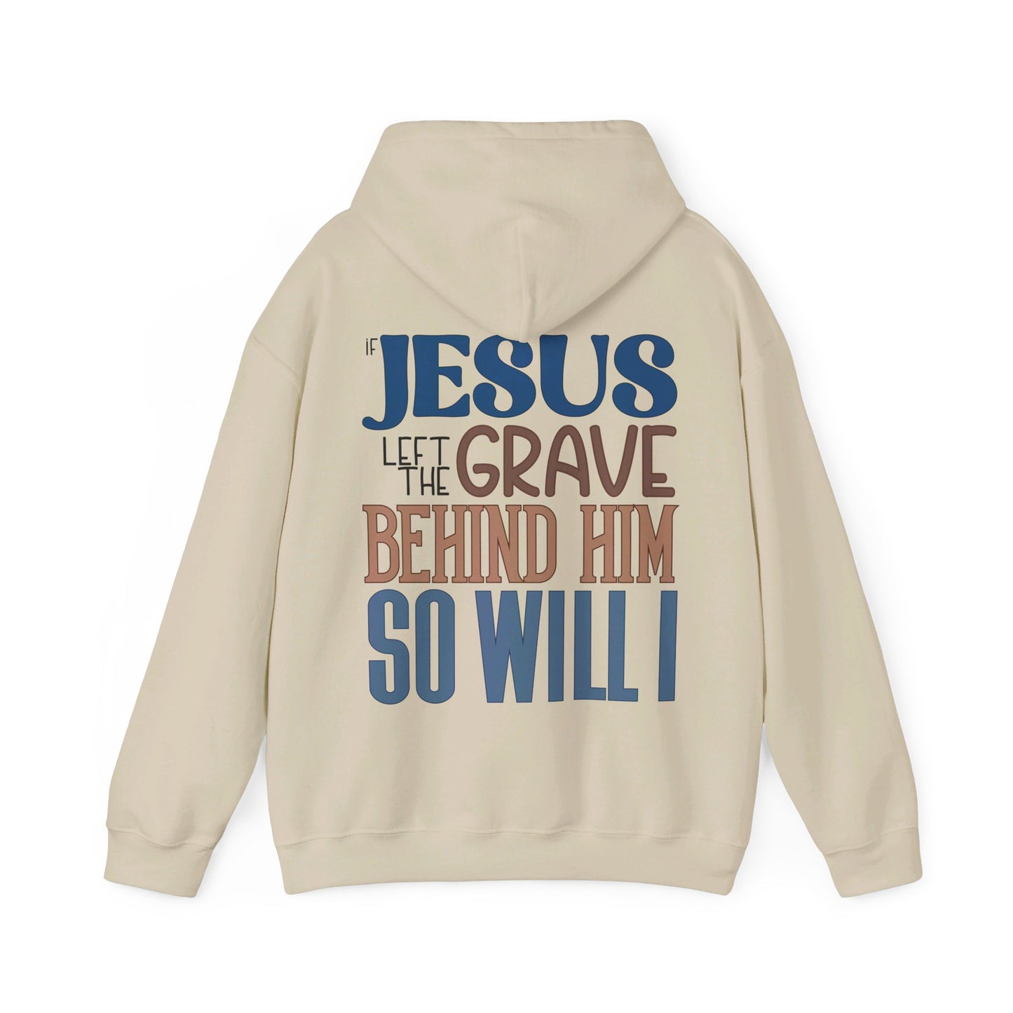 If Jesus Left The Grave Behind Him So Will I Hoodie