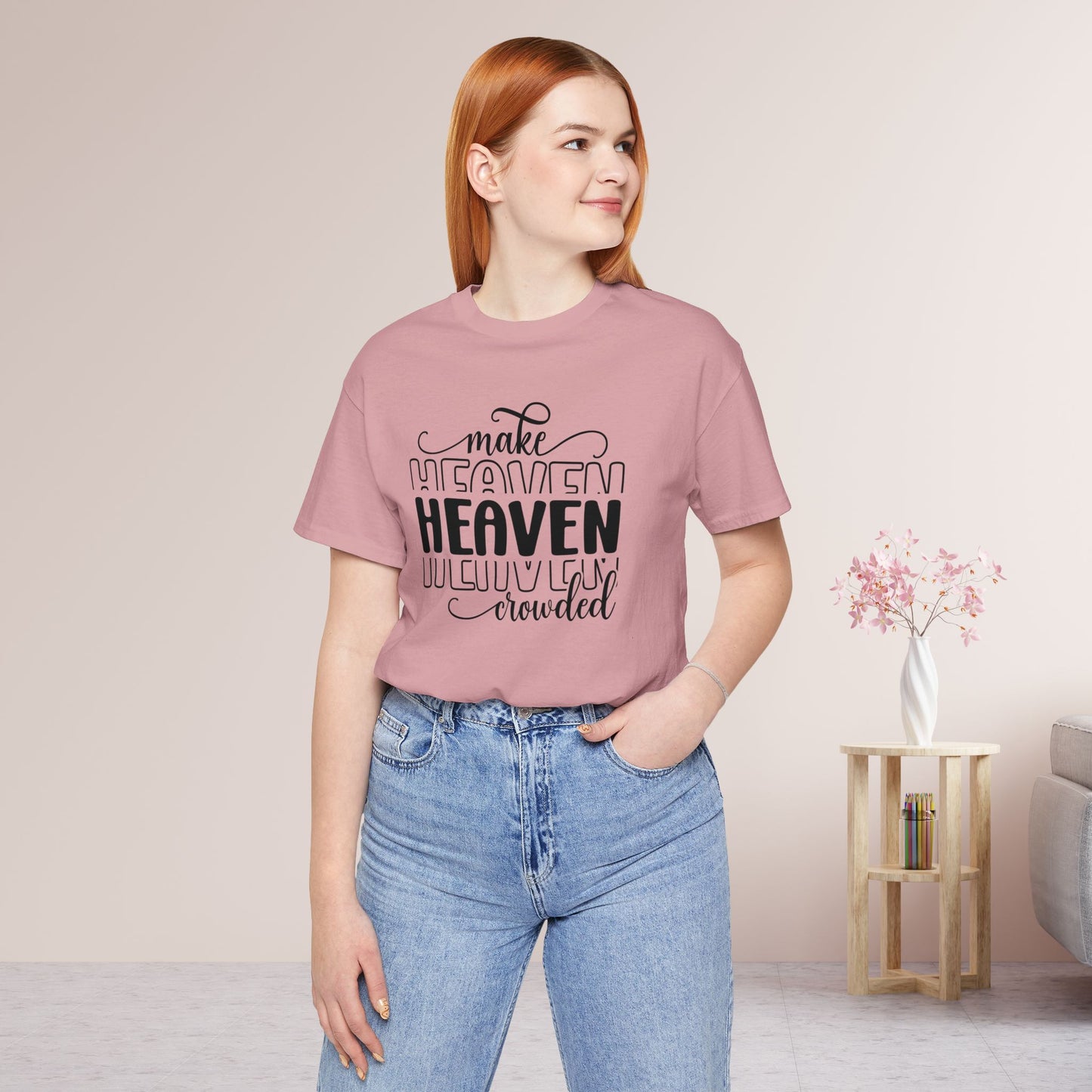 Make Heaven Crowded Christian Soft Cotton Tee