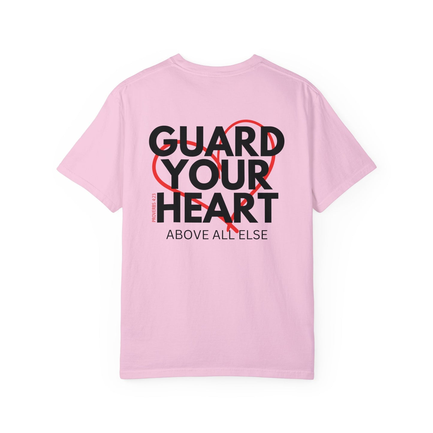 Comfort Colors Guard Your Herat Proverbs 4:23 Shirt