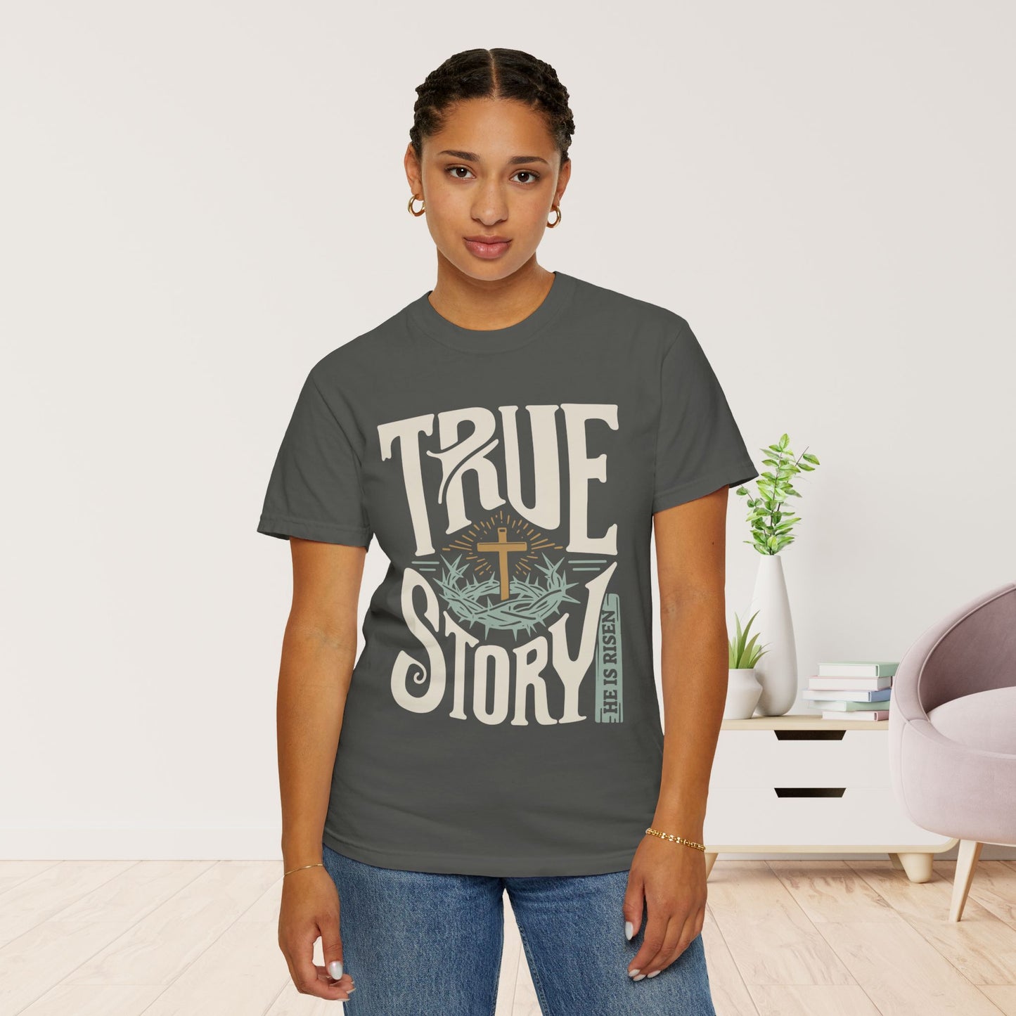 True Story He is Risen Comfort Colors Christian Shirt