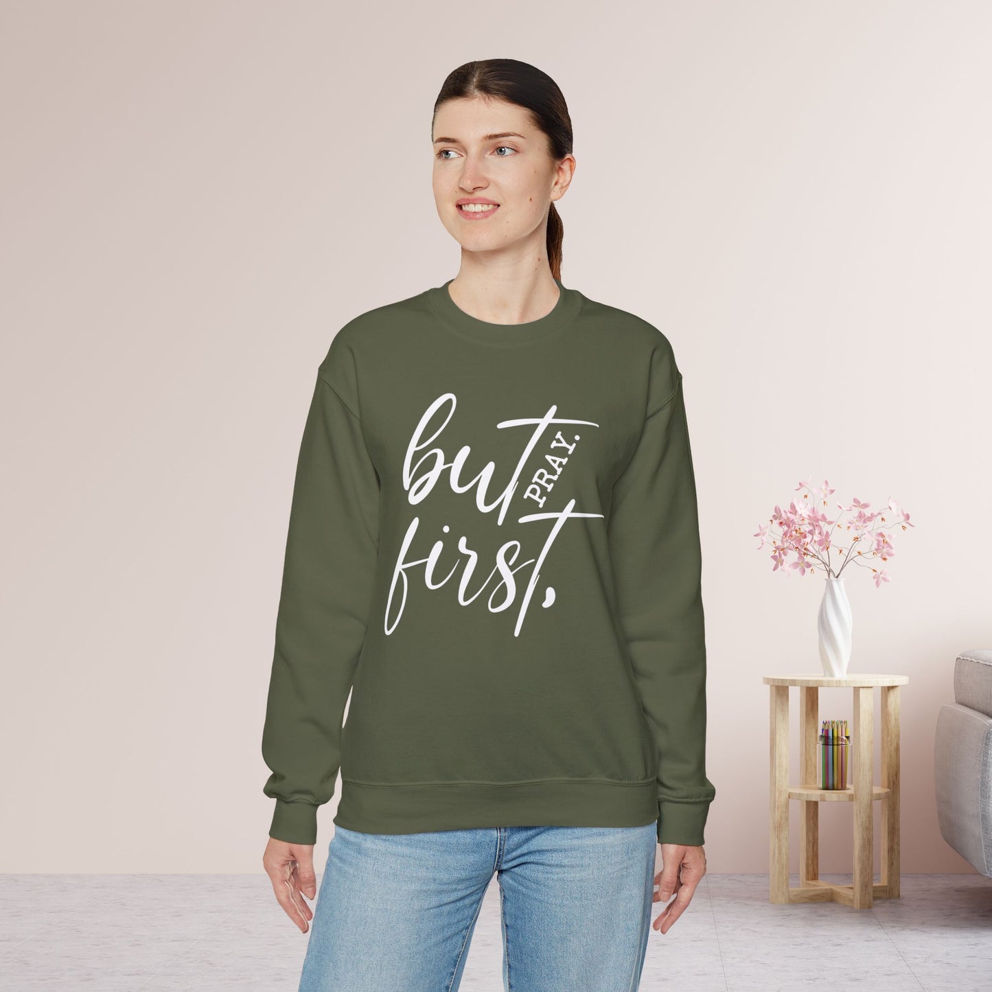 But First Pray Sweatshirt - Christian Crewneck Pullover