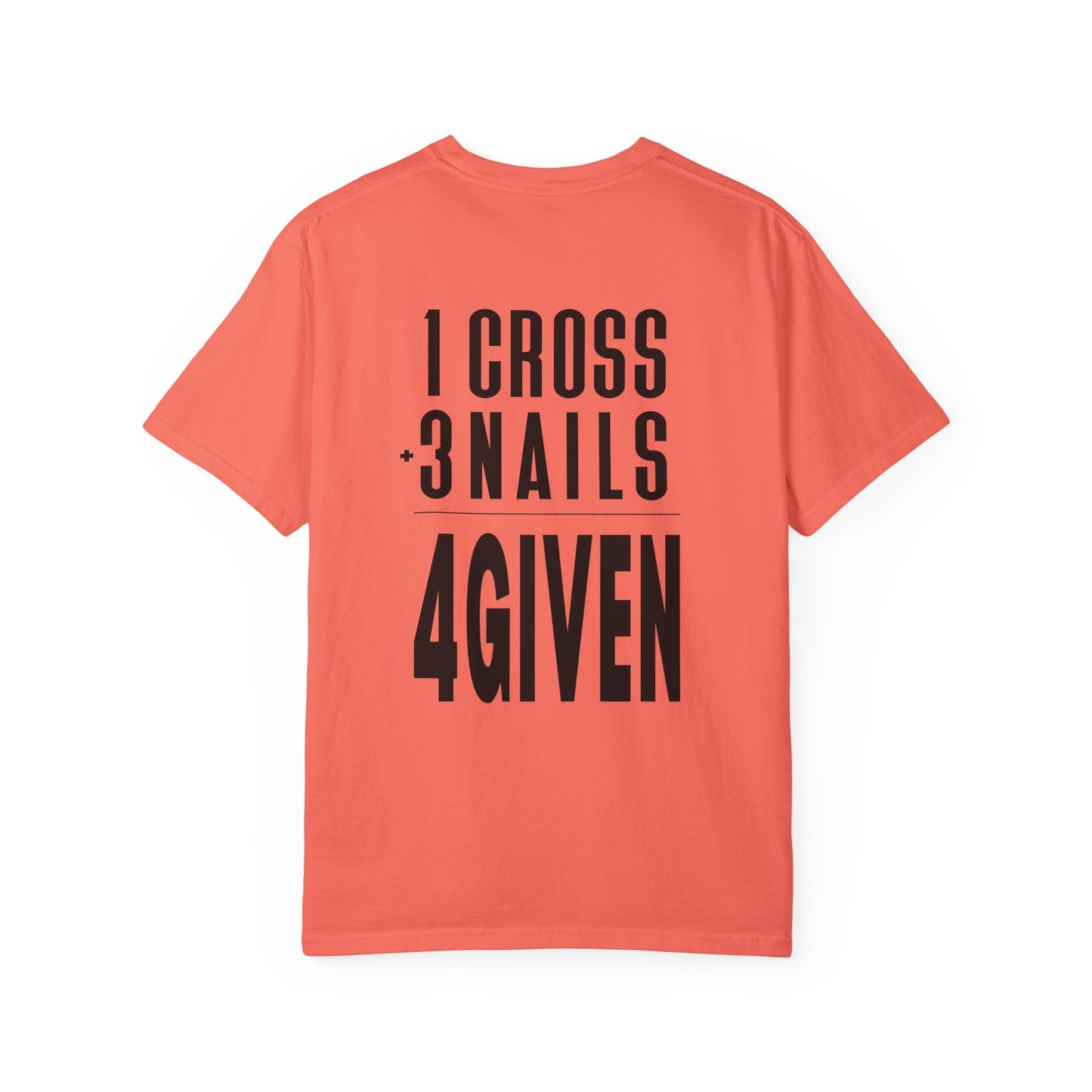 1 Cross 3 Nails 4Given Comfort Colors Christian Shirt