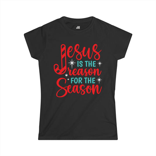 Christian Women's Jesus Is The Reason For The Season Softstyle T-shirt